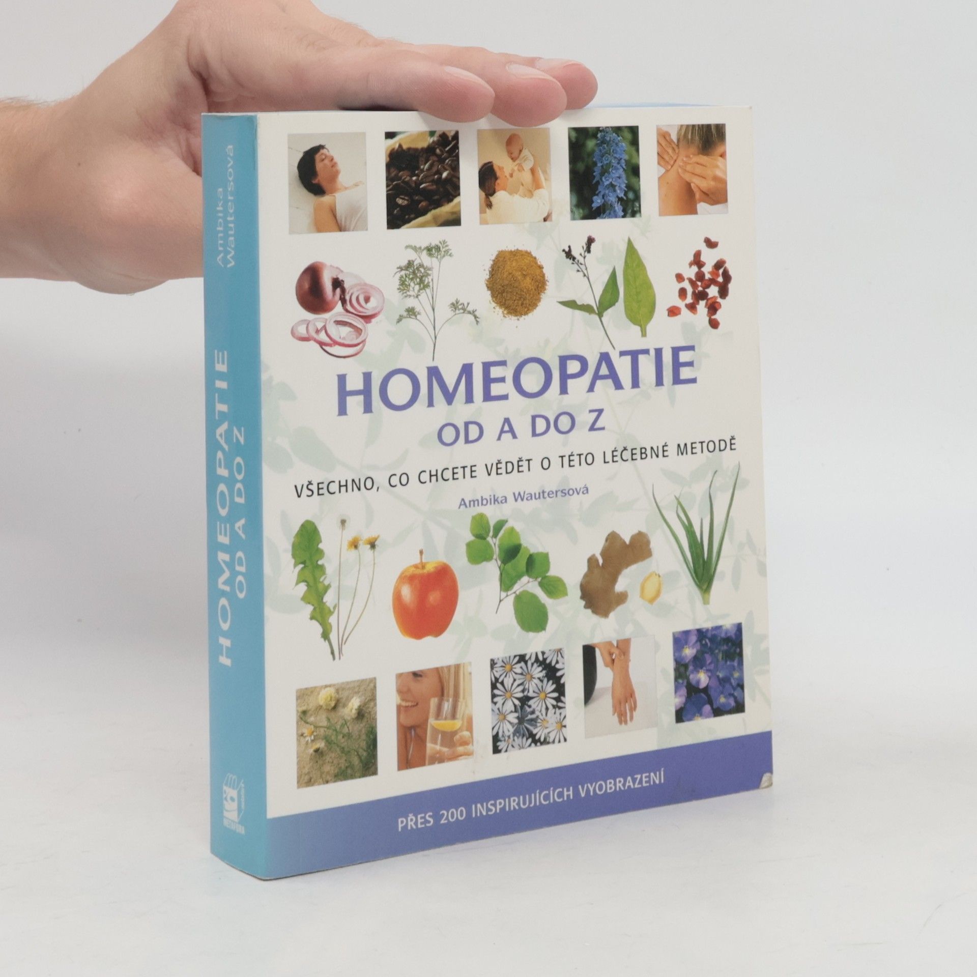 Ambika Wauters Homeopatie od A do Z: Všechno, co chcete vědět o této léčebné metodě