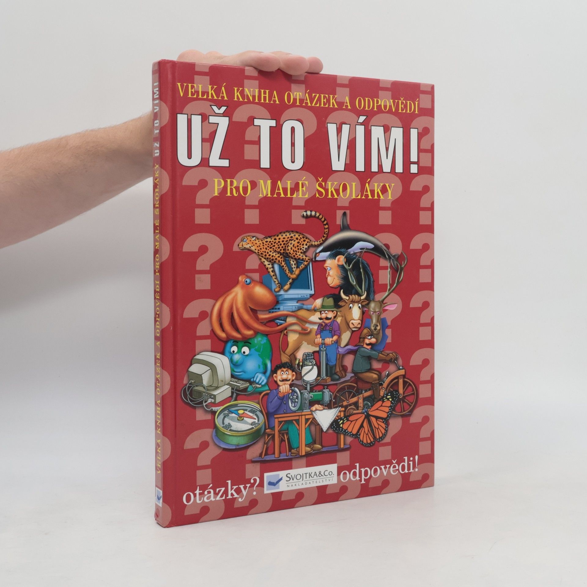 Kolektiv autorů Už to vím! Velká kniha otázek a odpovědí pro malé školáky
