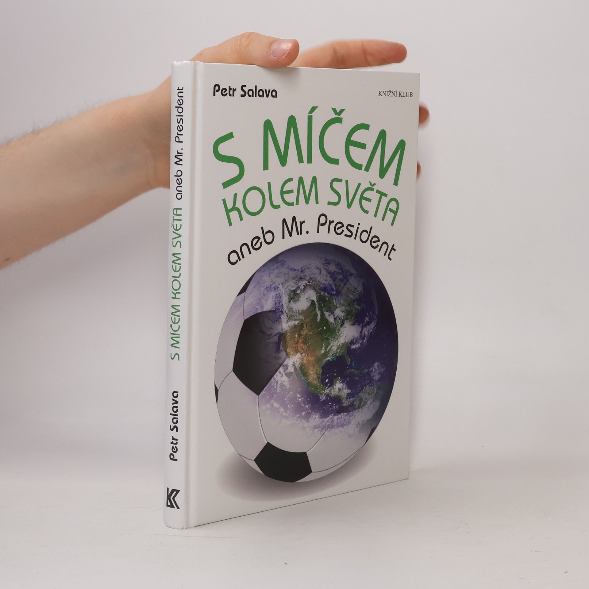 Petr Salava S míčem kolem světa aneb Mr. President