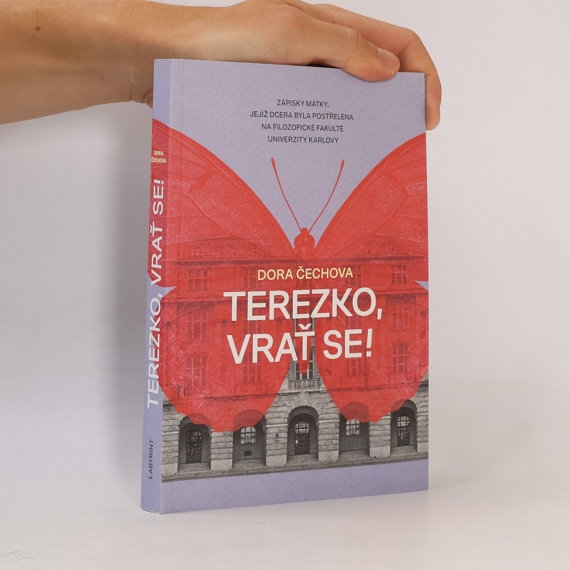 Dora Čechová Terezko, vrať se! : zápisky matky, jejíž dcera byla postřelena na Filozofické fakultě Univerzity Karlovy