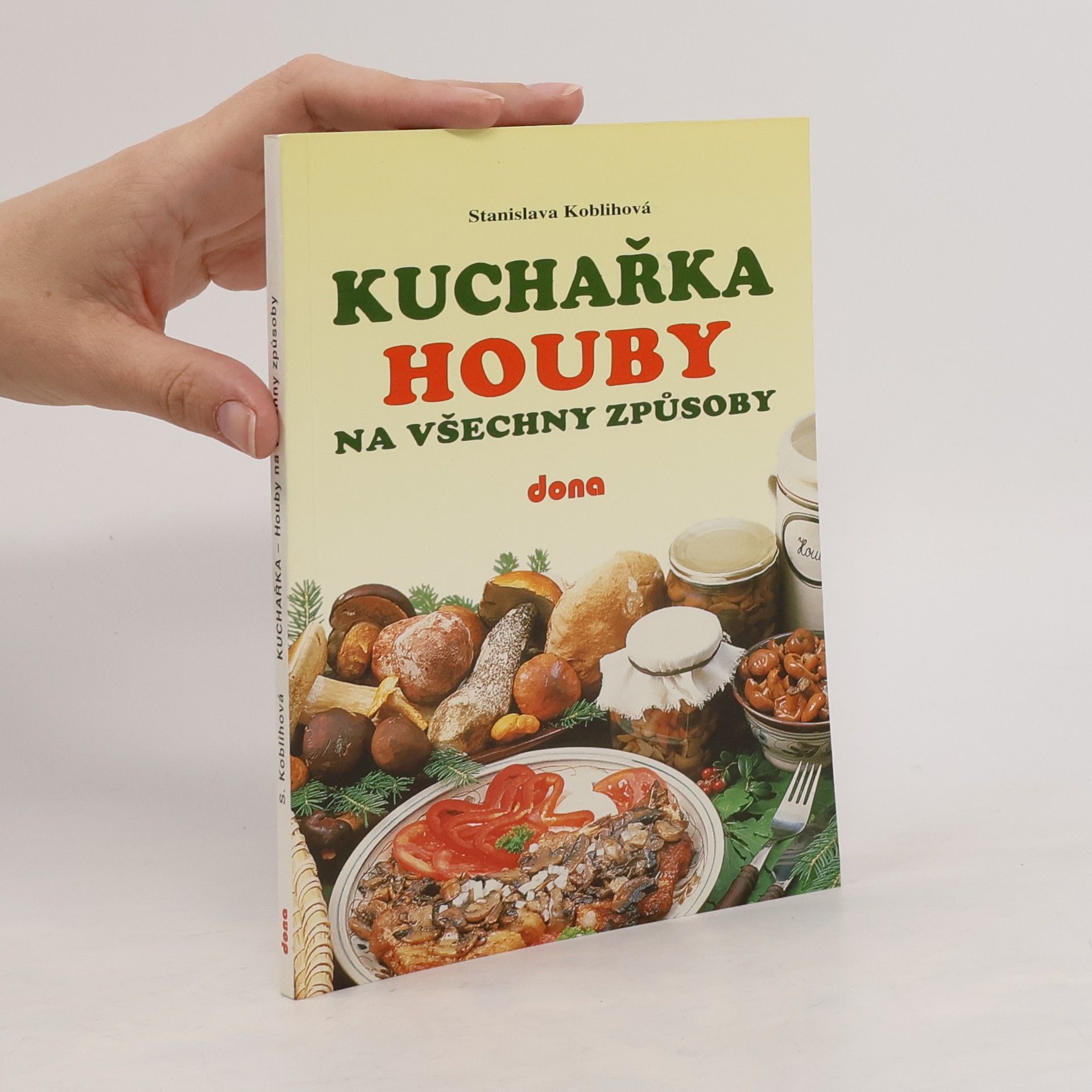 Koblihová Stanislava Kuchařka: Houby na všechny způsoby