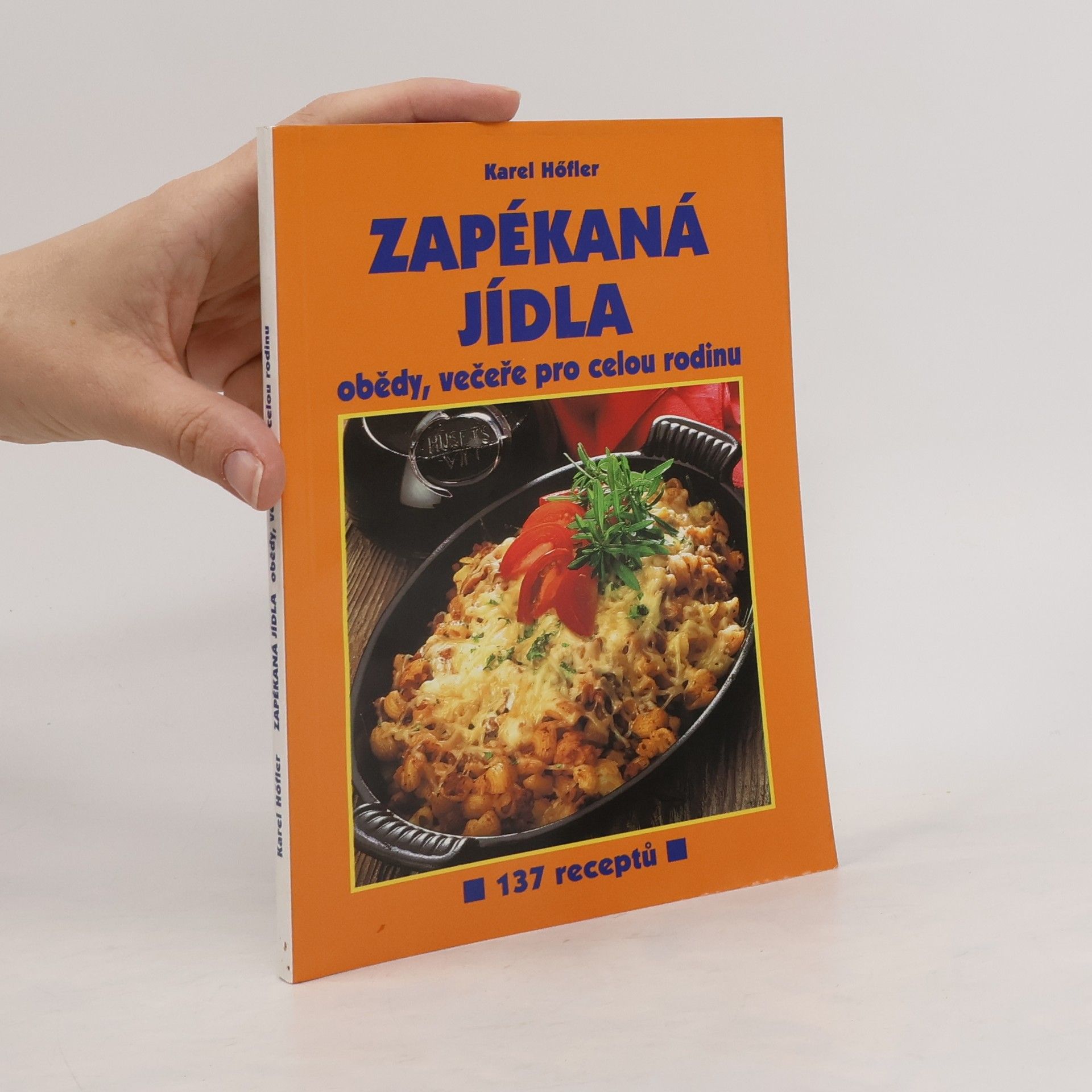 Zapékaná jídla : obědy, večeře pro celou rodinu : 137 receptů