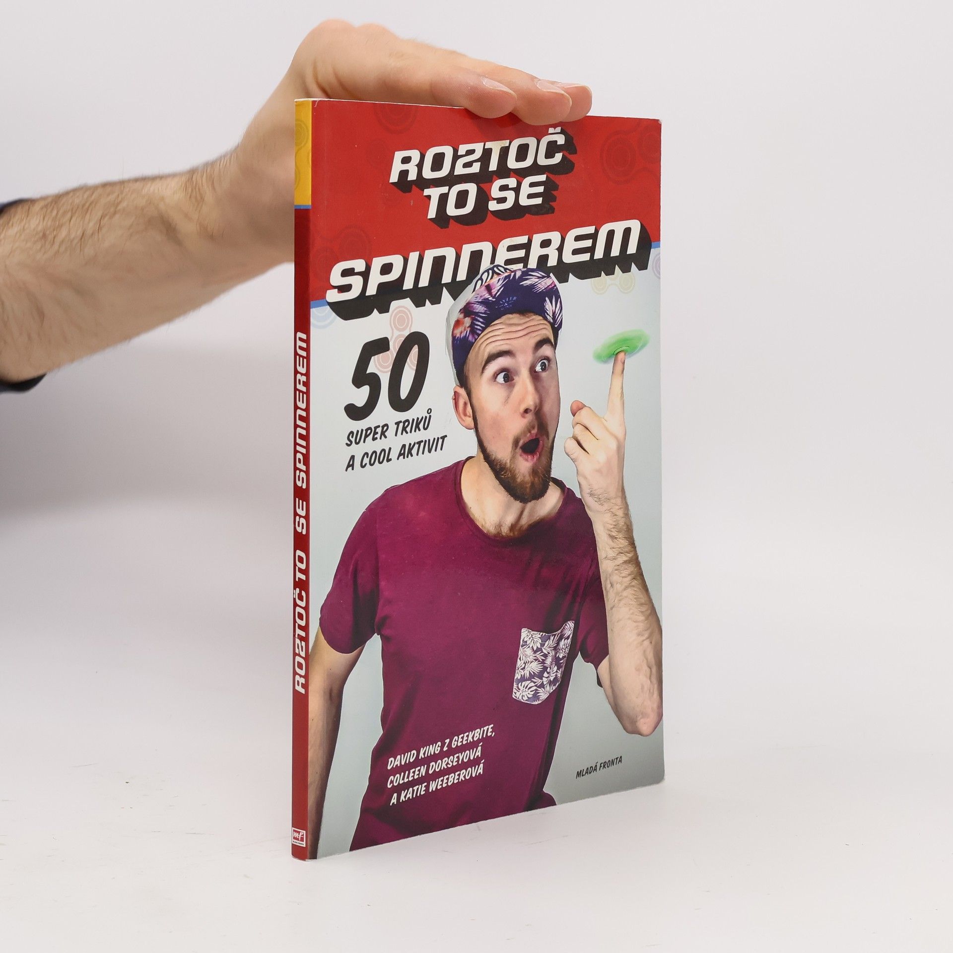 David King z. GeekBite Roztoč to se spinnerem! - 50 super triků a cool aktivit