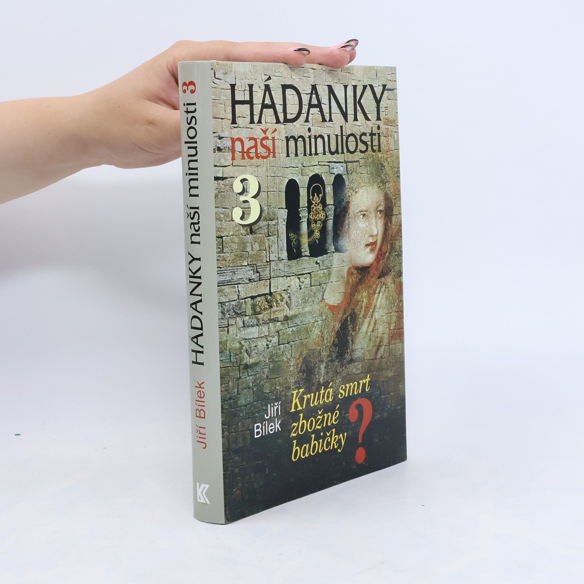 Jiří Bílek Hádanky naší minulosti 3