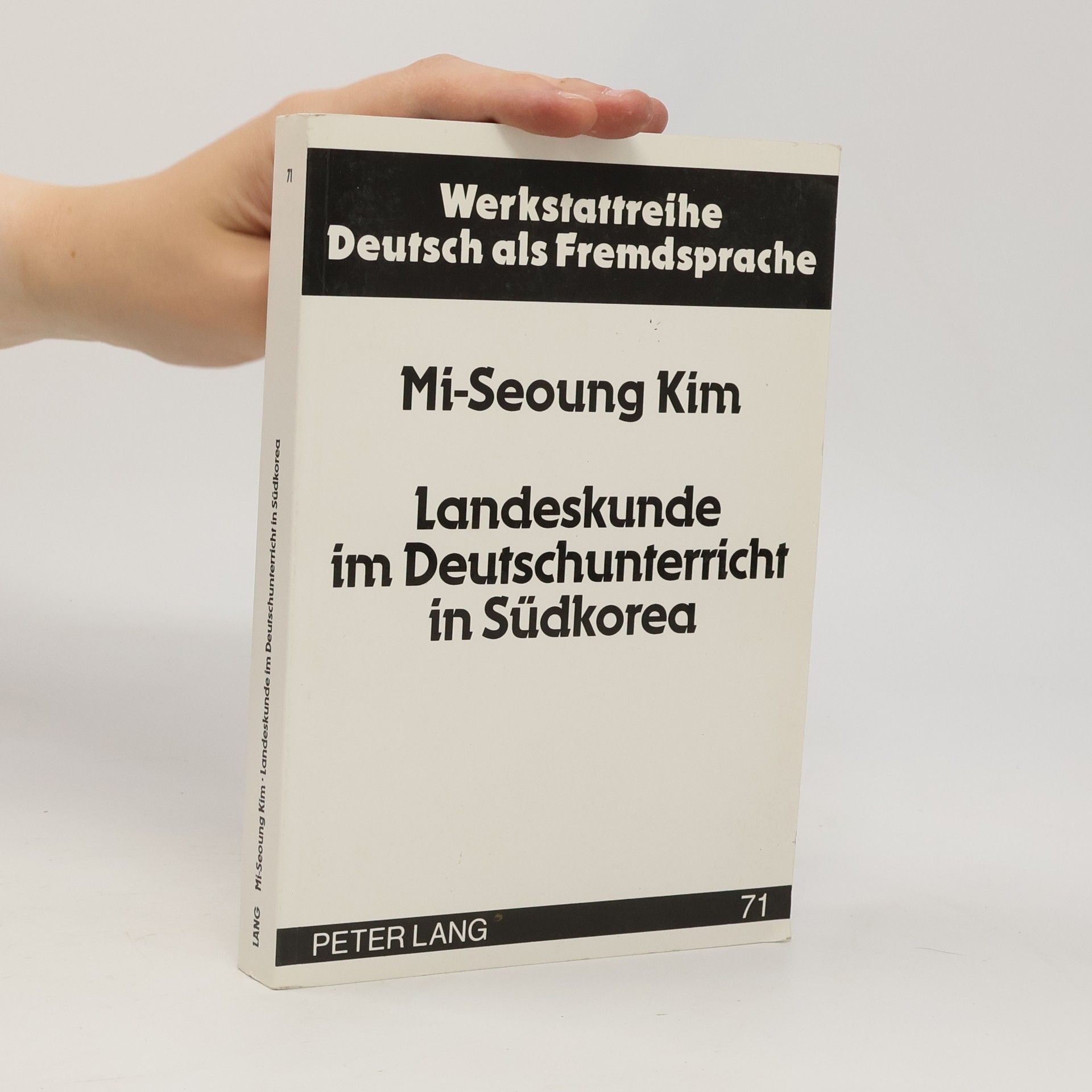 Mi-Seoung Kim Werkstattreihe Deutsch als Fremdsprache - 71: Landeskunde im Deutschunterricht in Südkorea