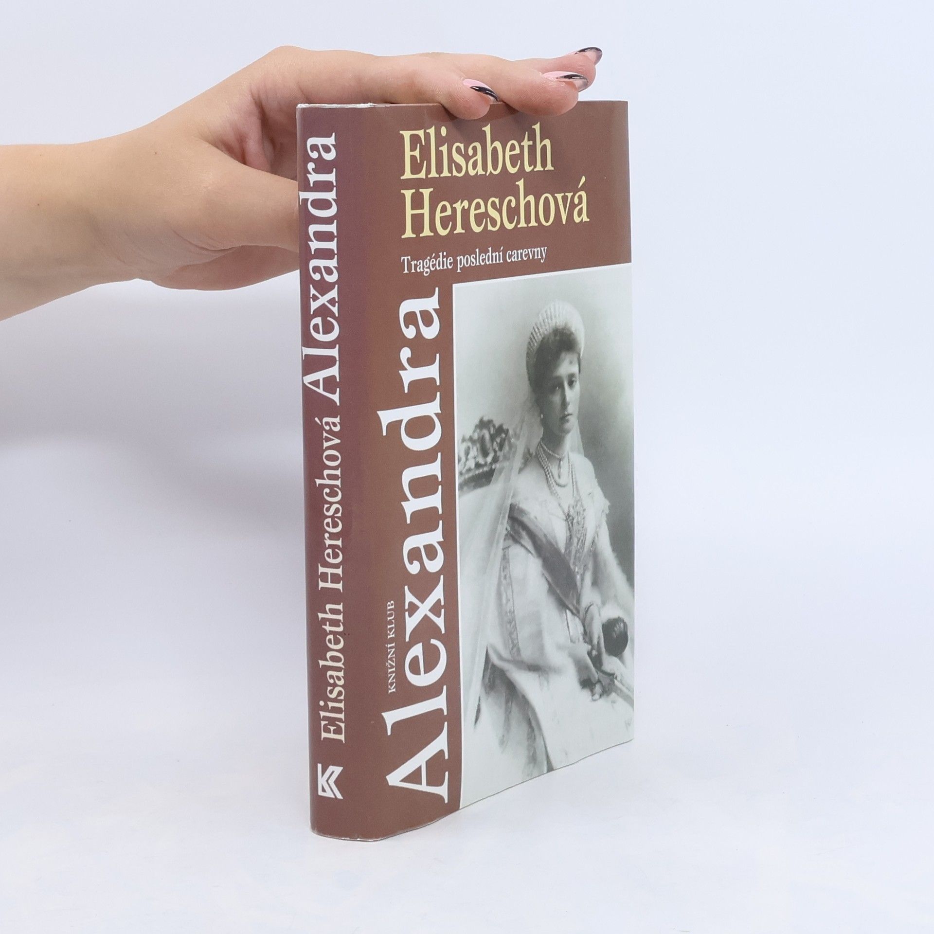 Elisabeth Heresch Alexandra. Tragédie poslední carevny