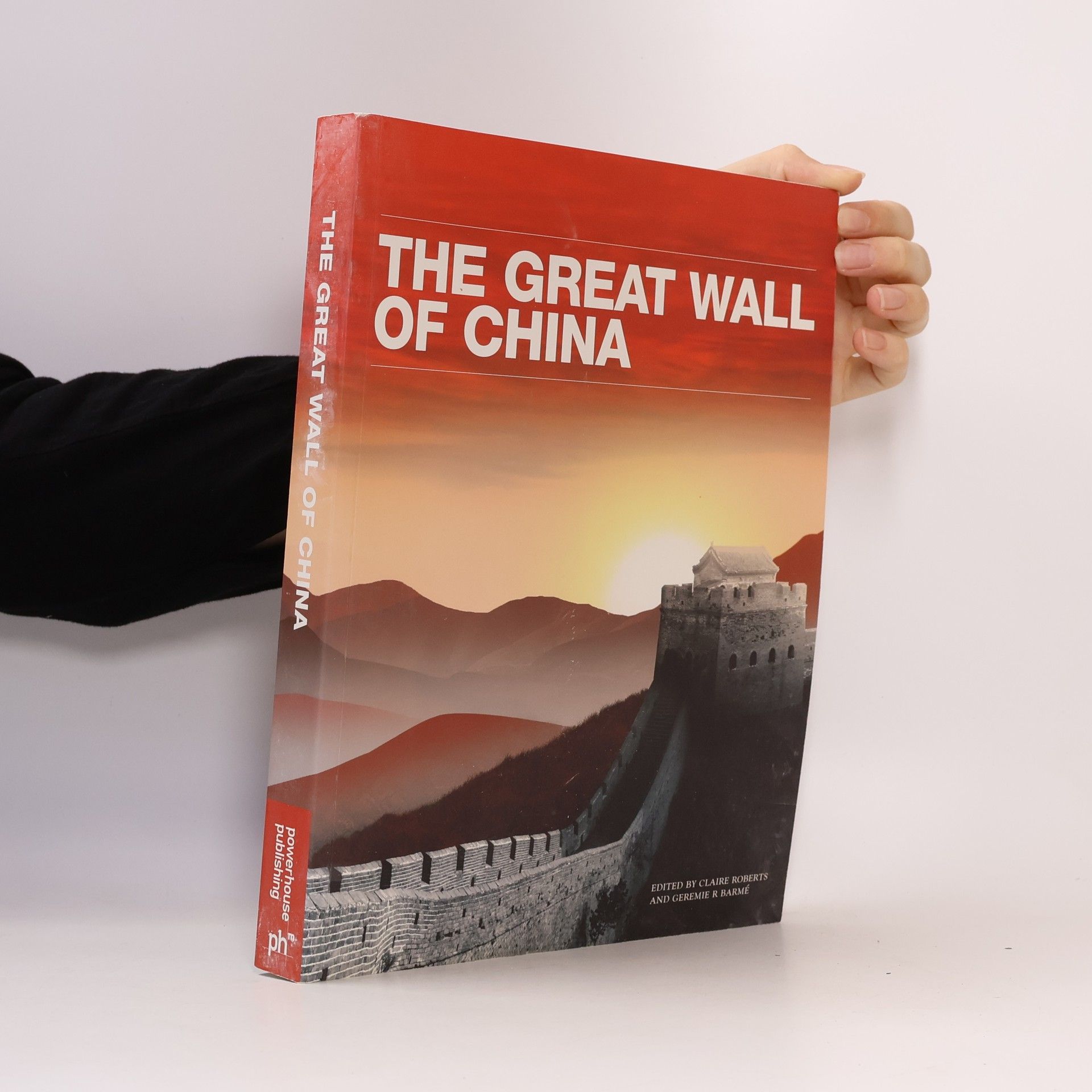 Geremie R Barme The Great Wall of China