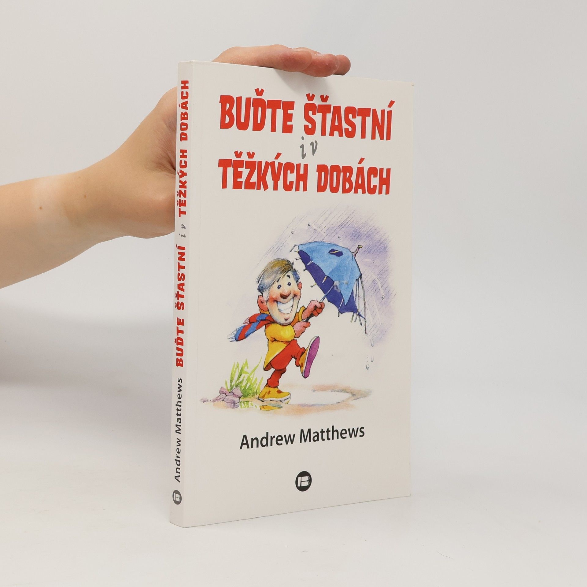 Buďte šťastní i v těžkých dobách