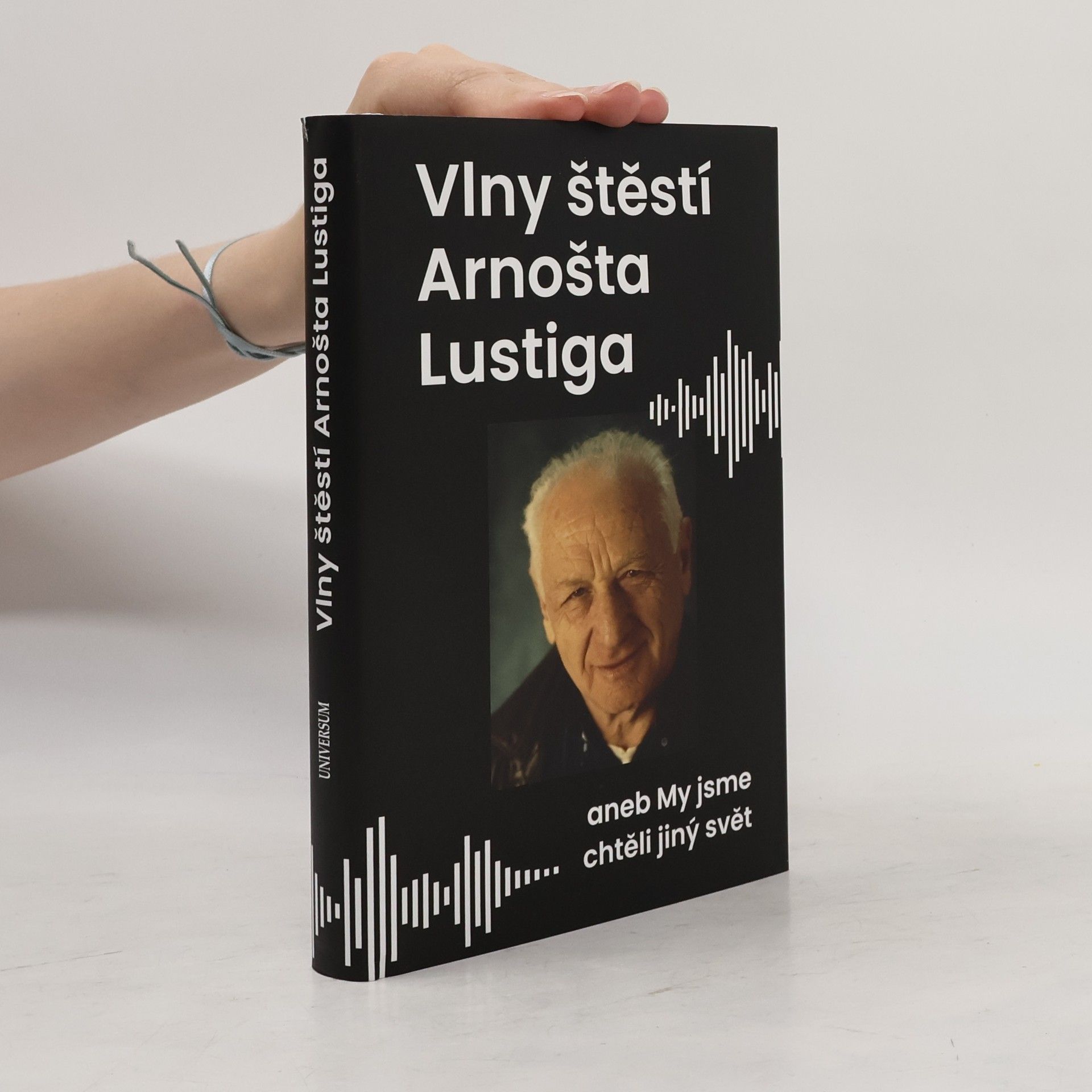 Eva Lustigová Vlny štěstí Arnošta Lustiga aneb My jsme chtěli jiný svět
