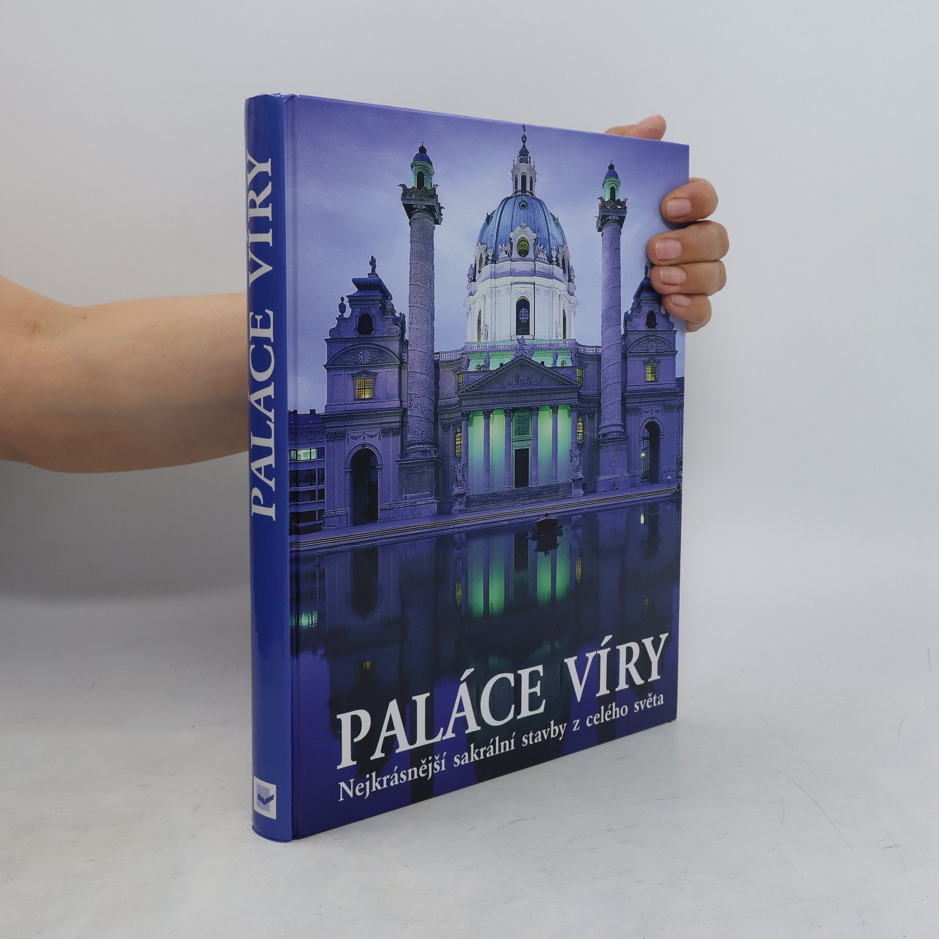 Kolektiv autorů Paláce víry : Nejkrásnější sakrální stavby z celého světa