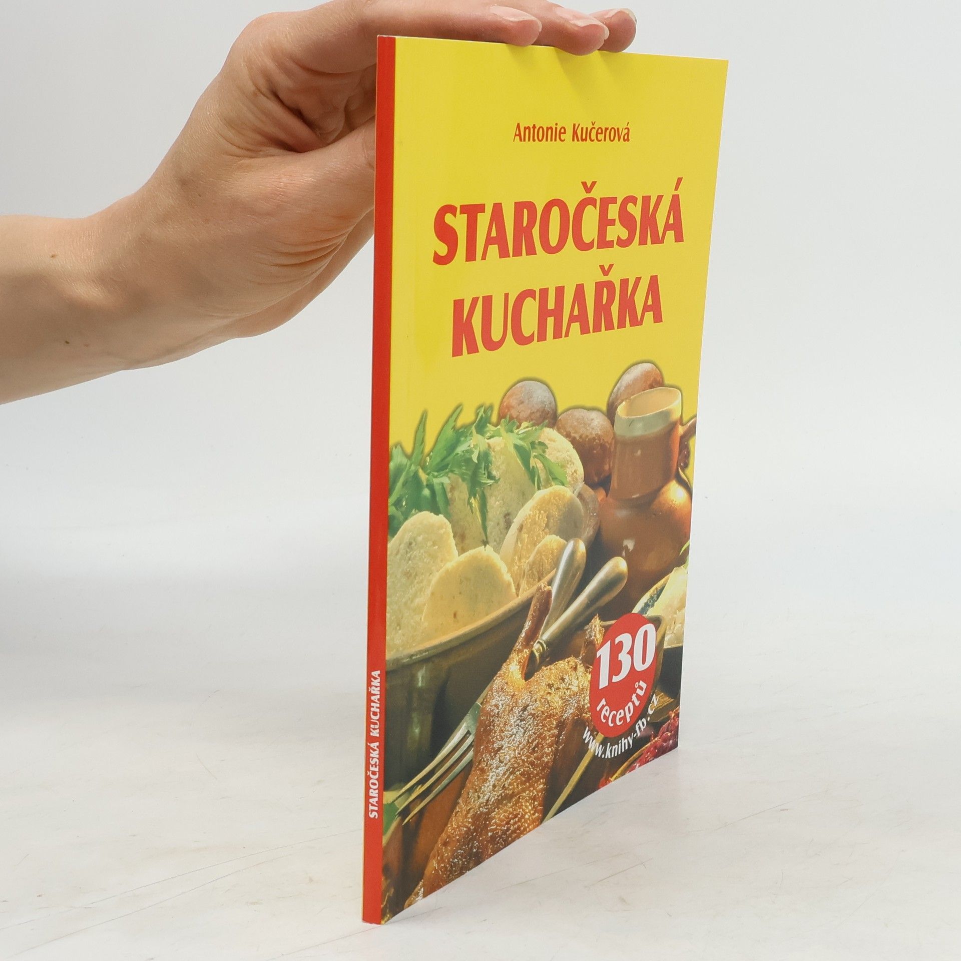 Antonie Kučerová Staročeská kuchařka - 130 receptů