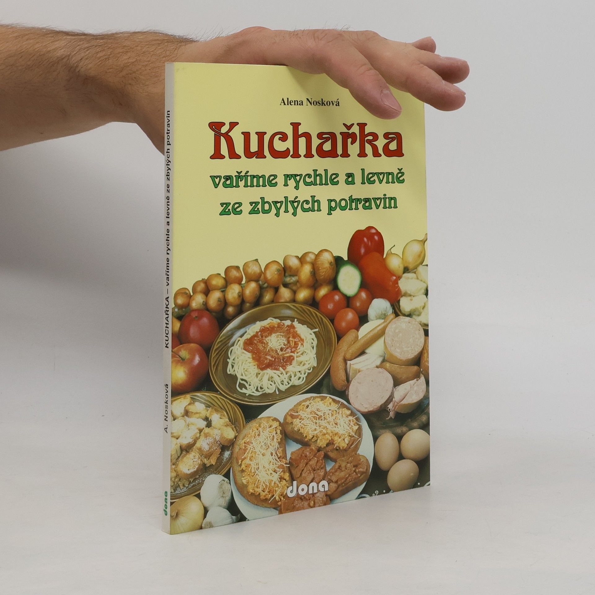 Kuchařka : Vaříme rychle a levně ze zbylých potravin