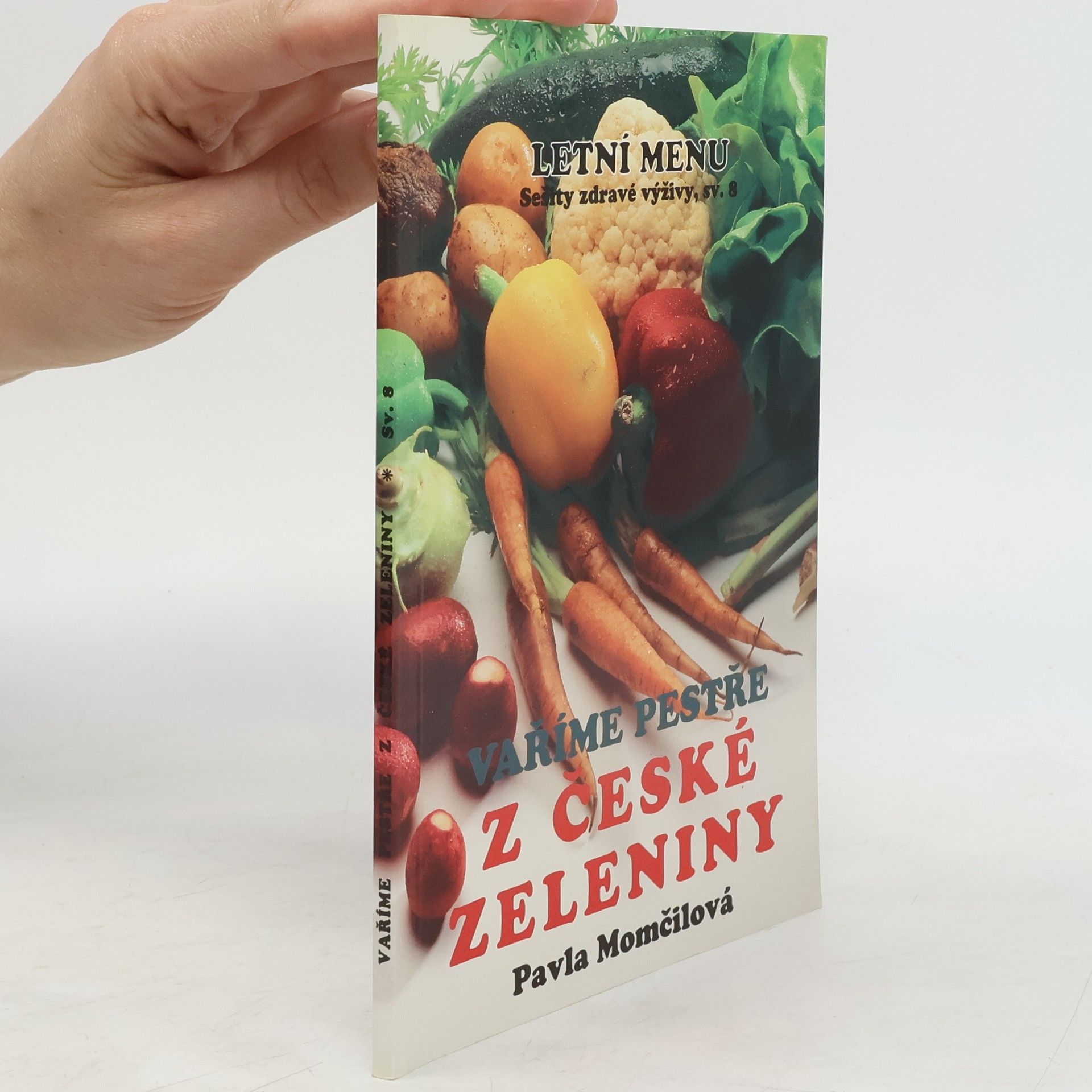 Pavla Momčilová Vaříme pestře z české zeleniny 1. díl. Letní menu