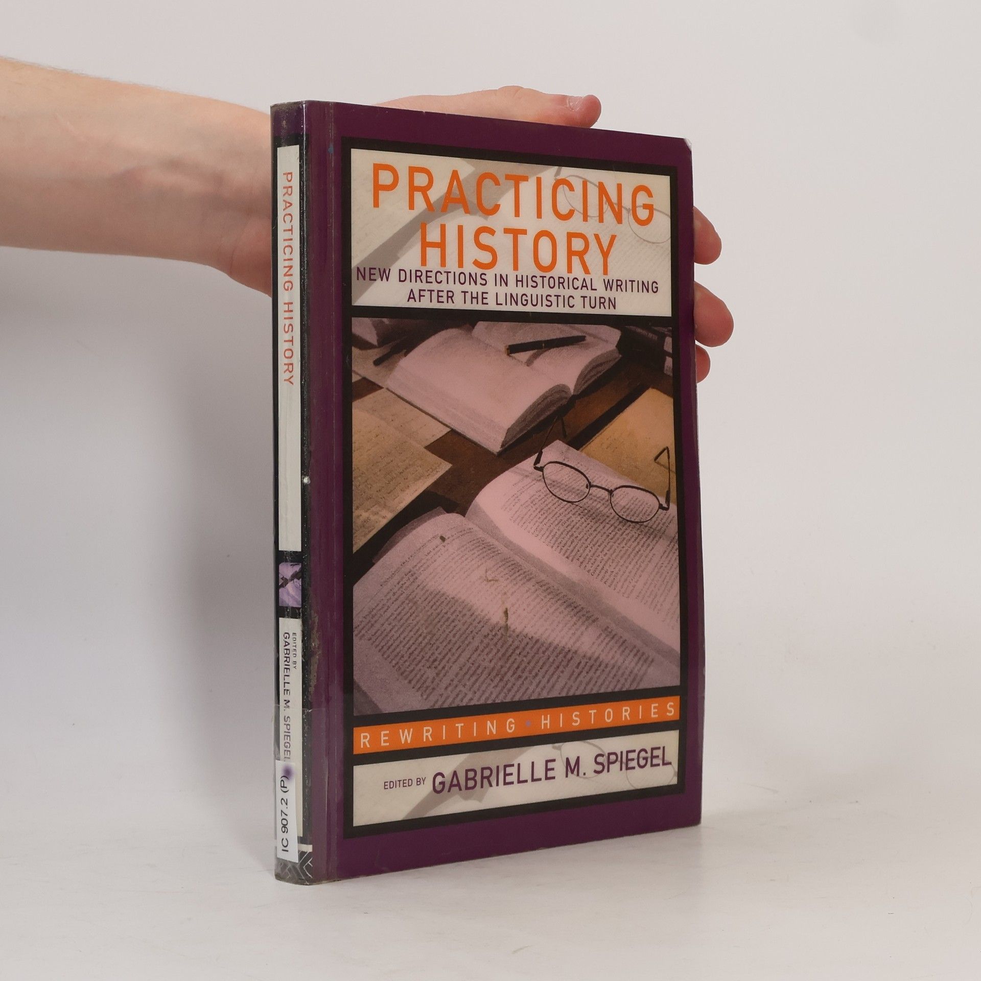 Gabrielle M. Spiegel Rewriting Histories: Practicing History