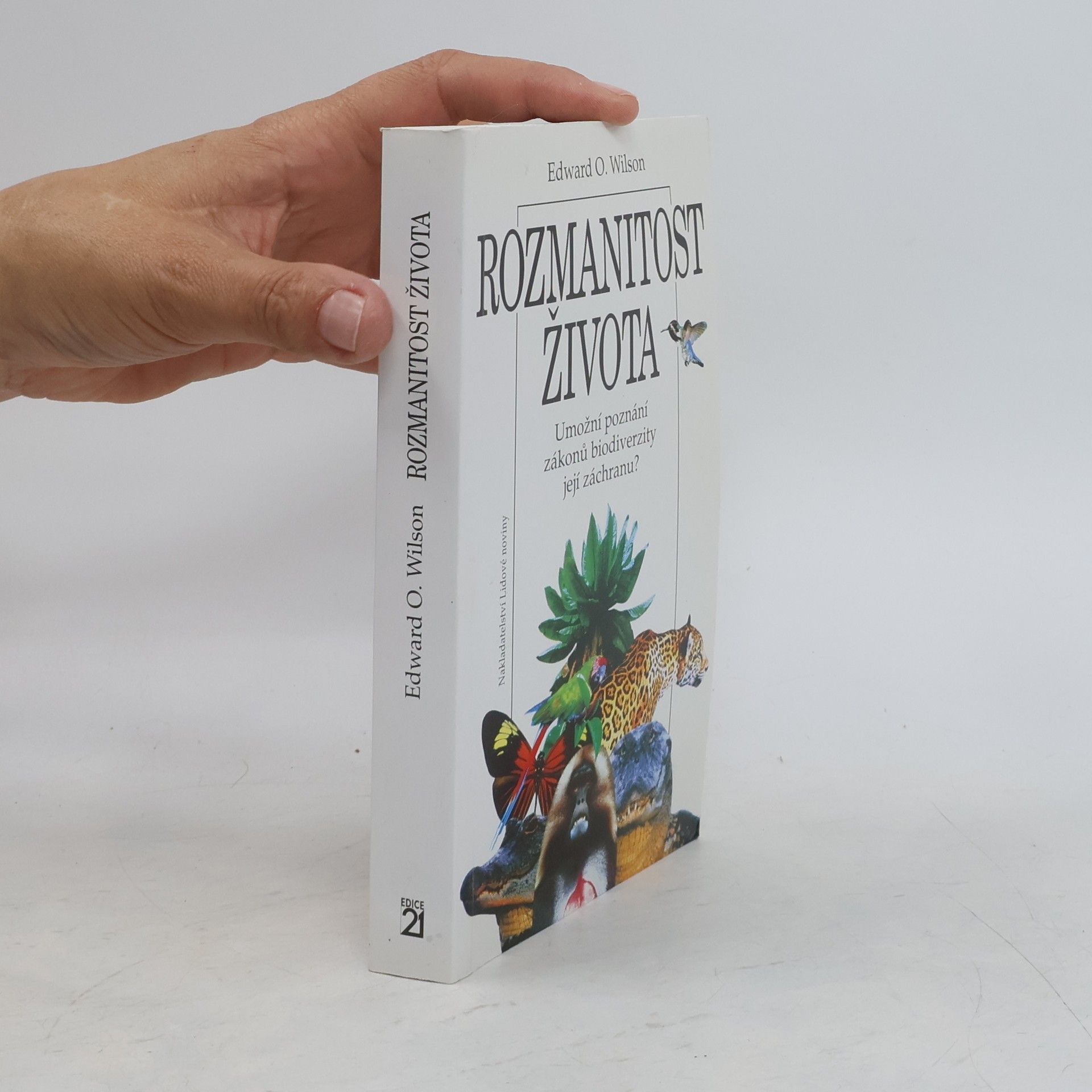 Edward O. Wilson Rozmanitost života : umožní poznání zákonů biodiverzity její záchranu?