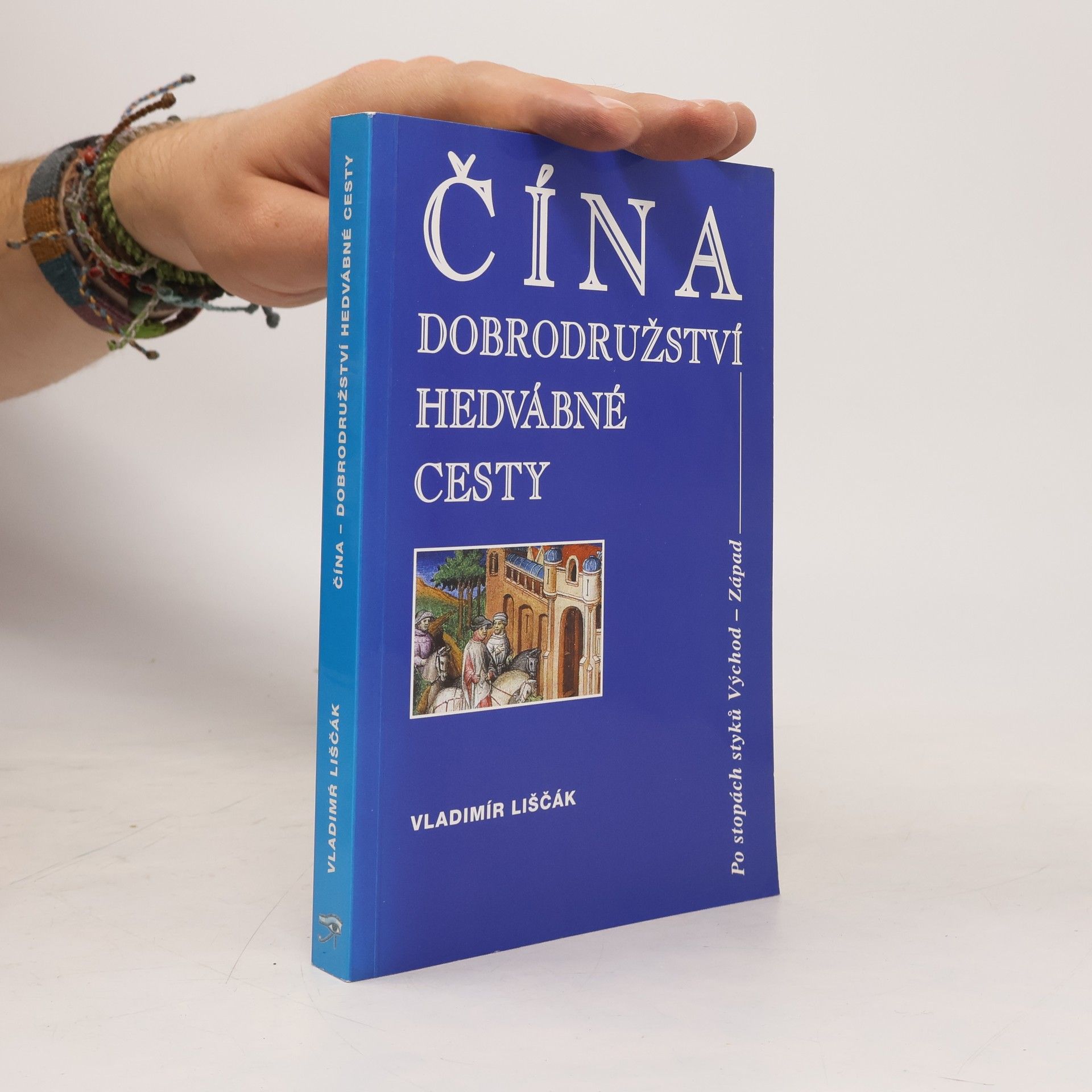 Vladimír Liščák Čína - dobrodružství hedvábné cesty