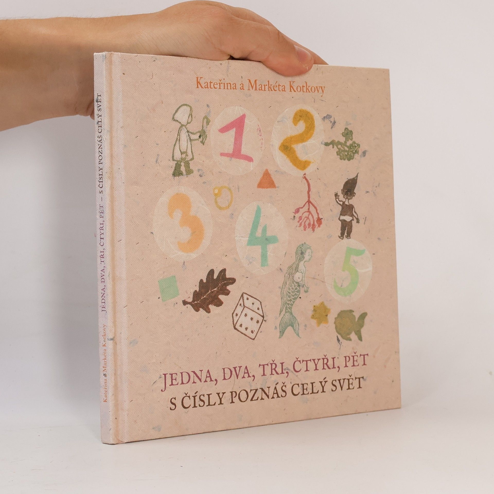 Kateřina Kotková Jedna, dva, tři, čtyři, pět - s čísly poznáš celý svět