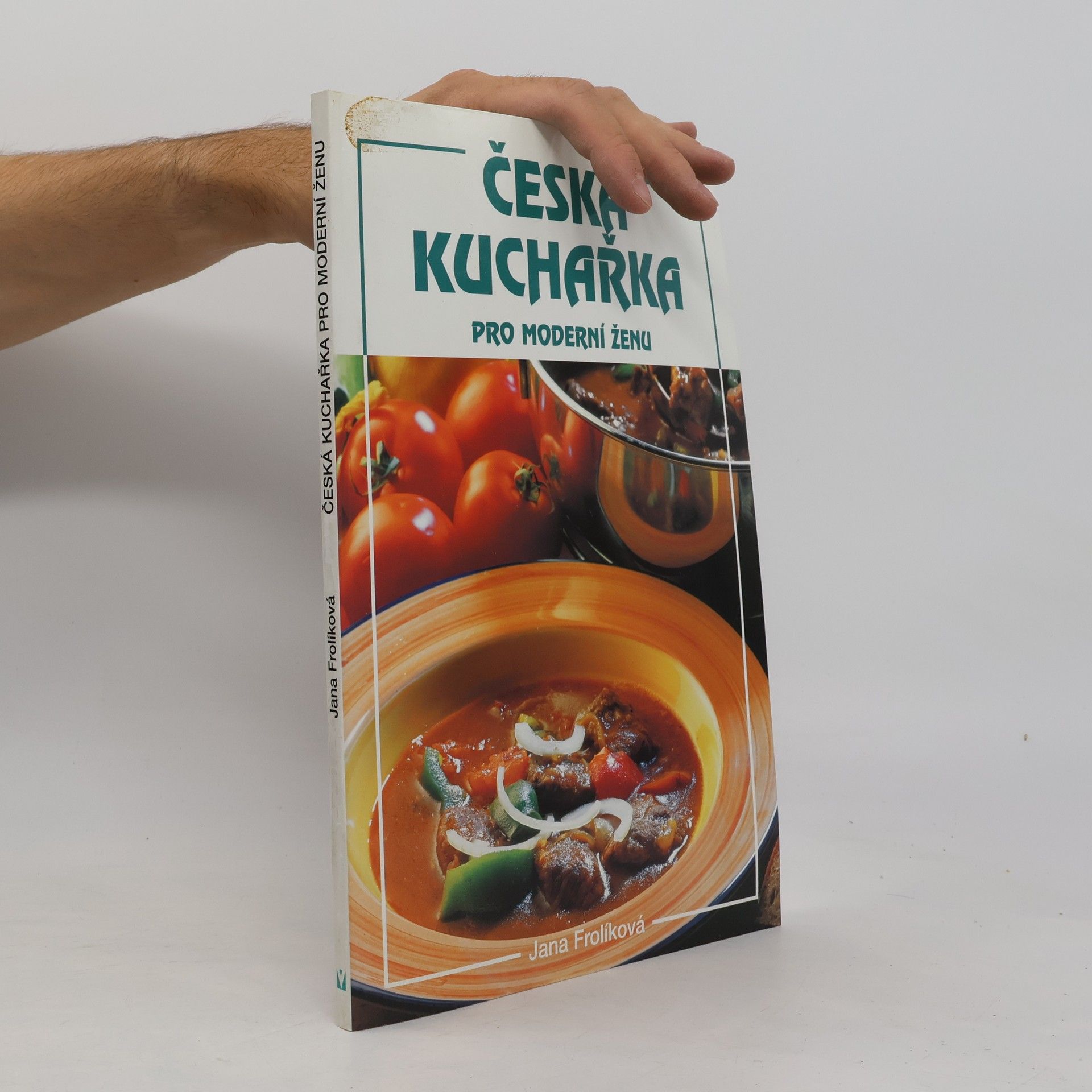 Jana Frolíková Česká kuchařka pro moderní ženu