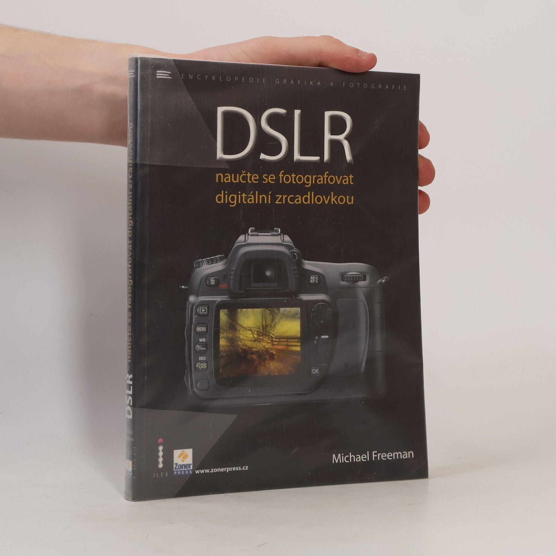 Michael Freeman DSLR. Naučte se fotografovat digitální zrcadlovkou