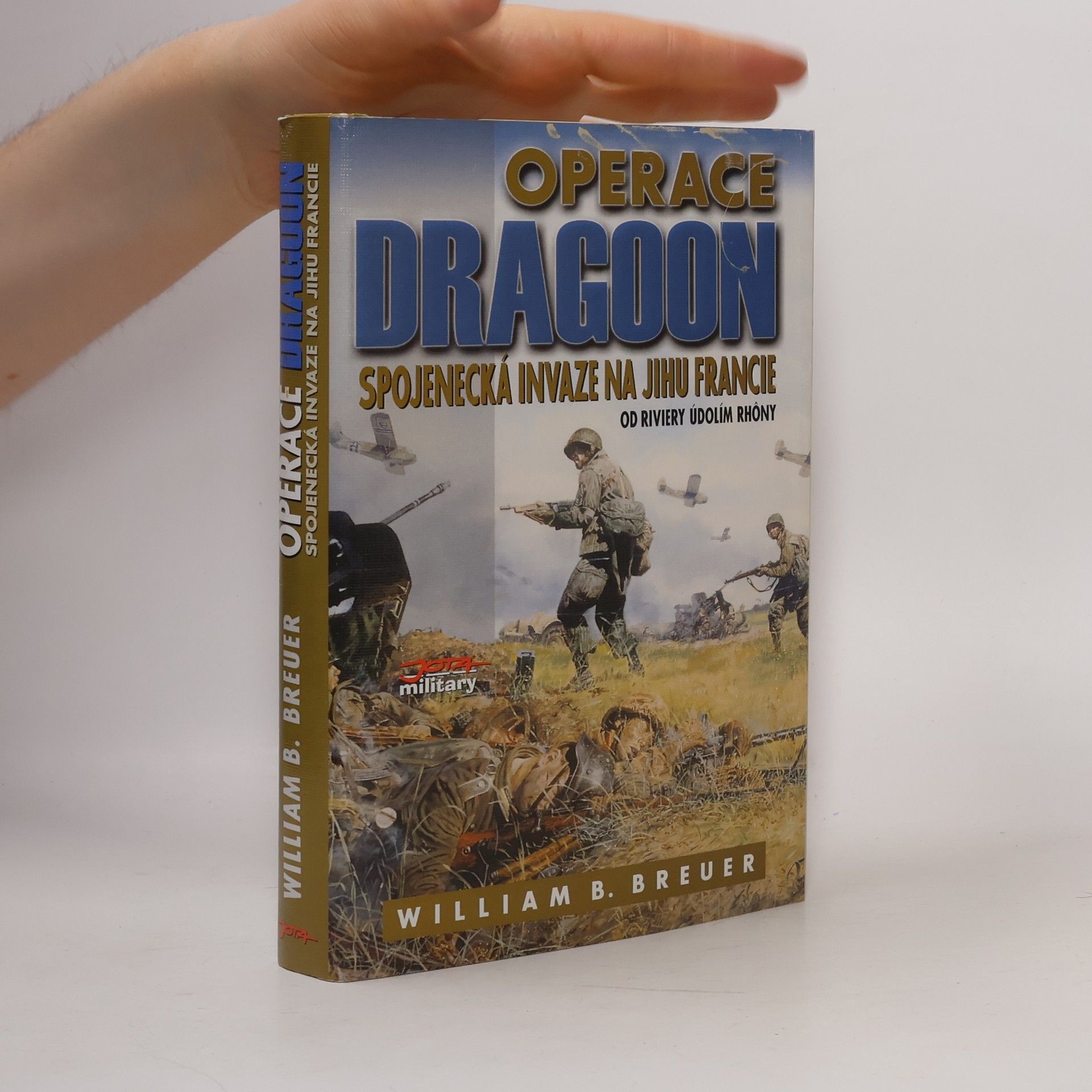 William Breuer Operace Dragoon : Spojenecká invaze na jihu Francie : od Riviery údolím Rhôny