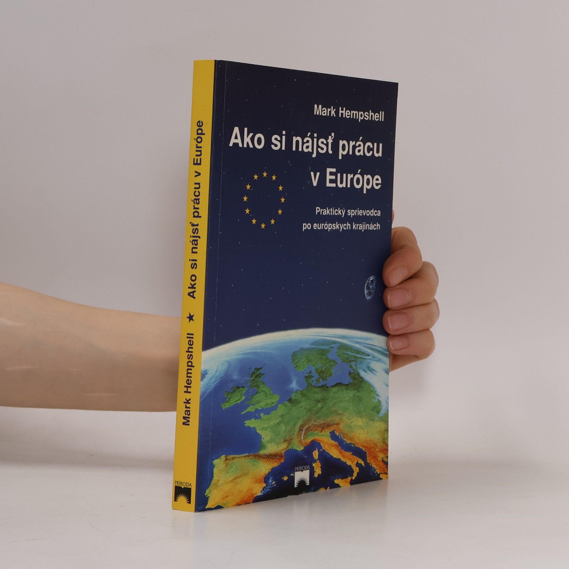 Mark Hempshell Ako si nájsť prácu v Európe : praktický sprievodca po európskych krajinách