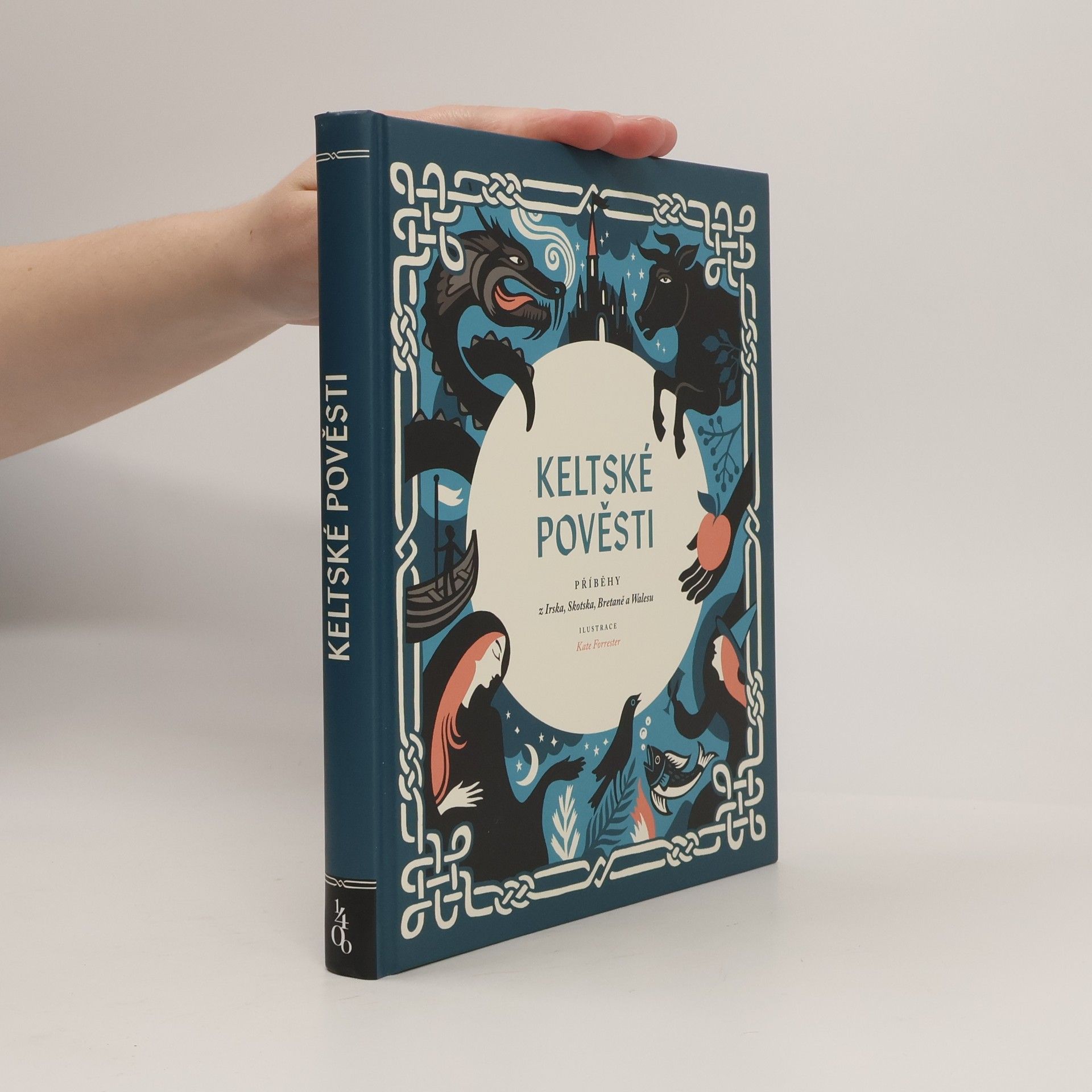 Kate Forrester Keltské pověsti : příběhy z Irska, Skotska, Bretaně a Walesu