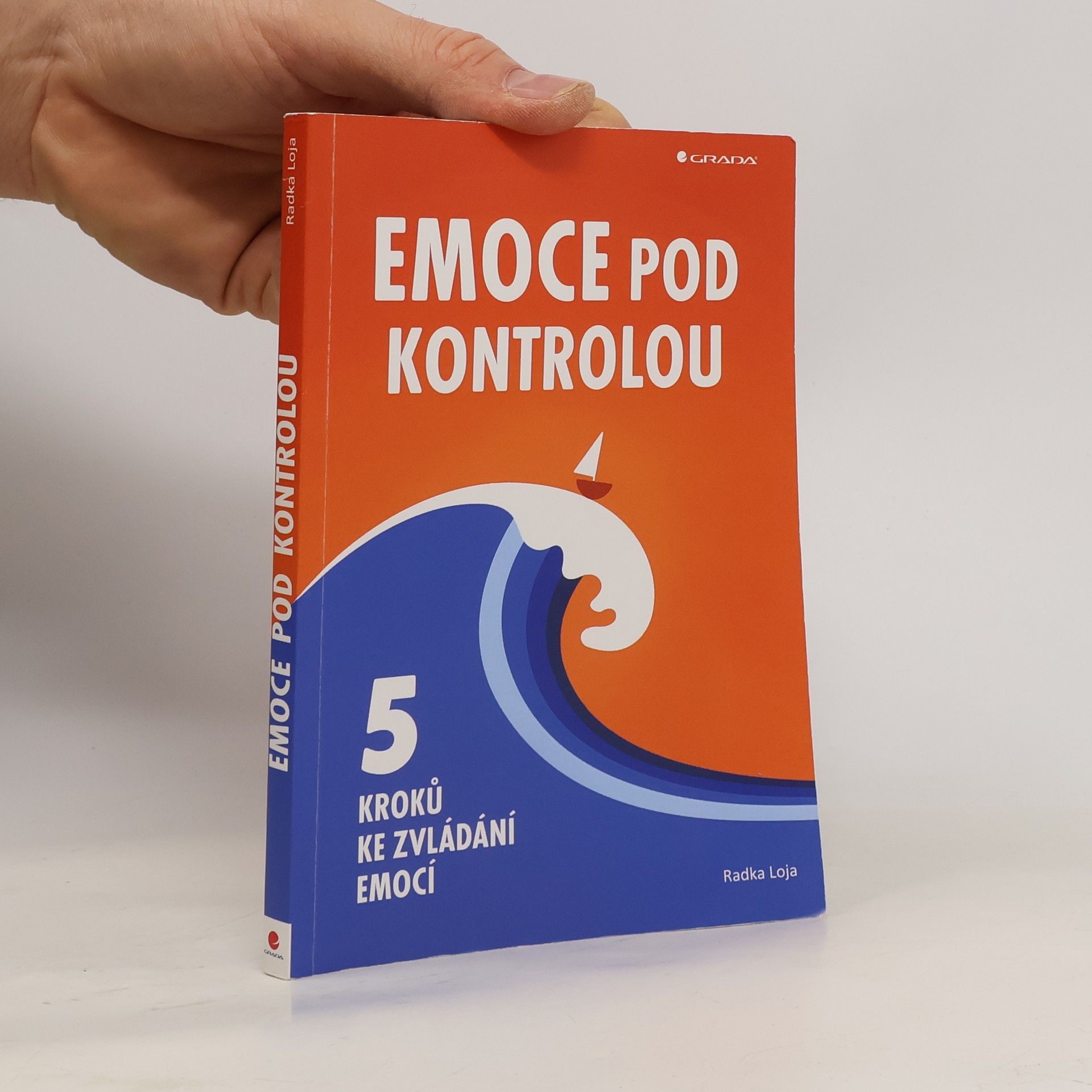 Radka Loja Emoce pod kontrolou. 5 kroků ke zvládání emocí