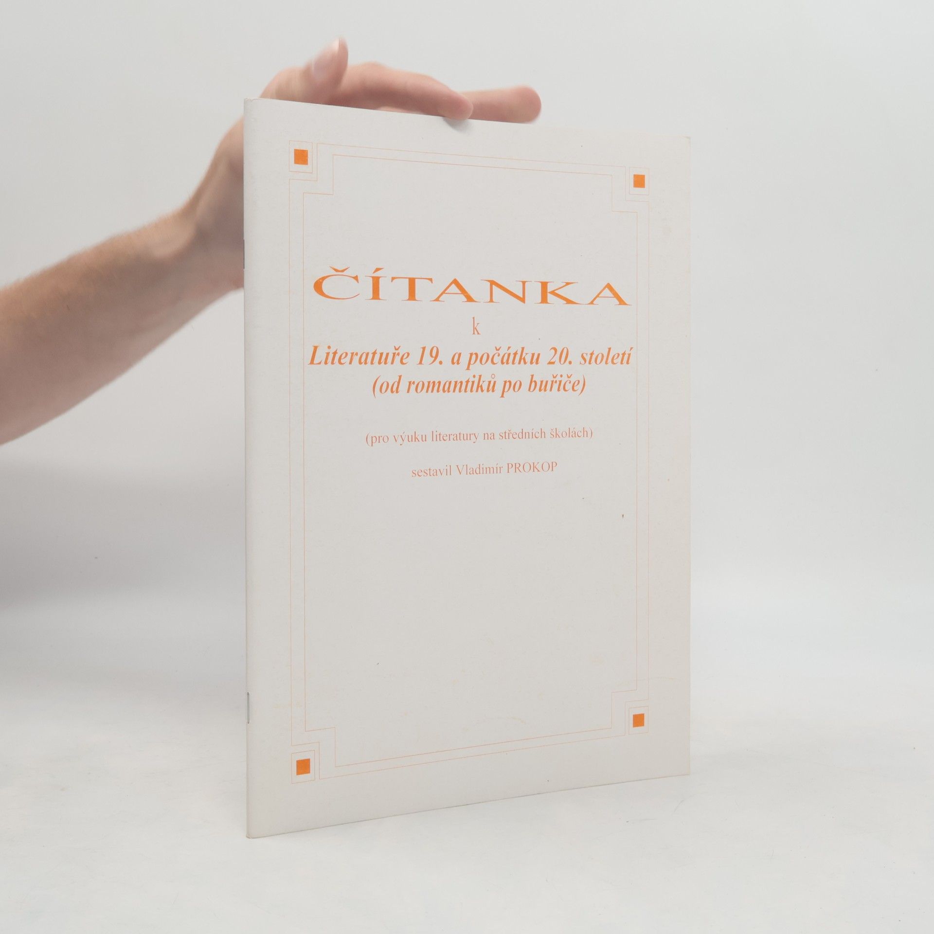 Vladimír Prokop Čítanka k literatuře 19. a počátku 20. století (od romantiků po buřiče)