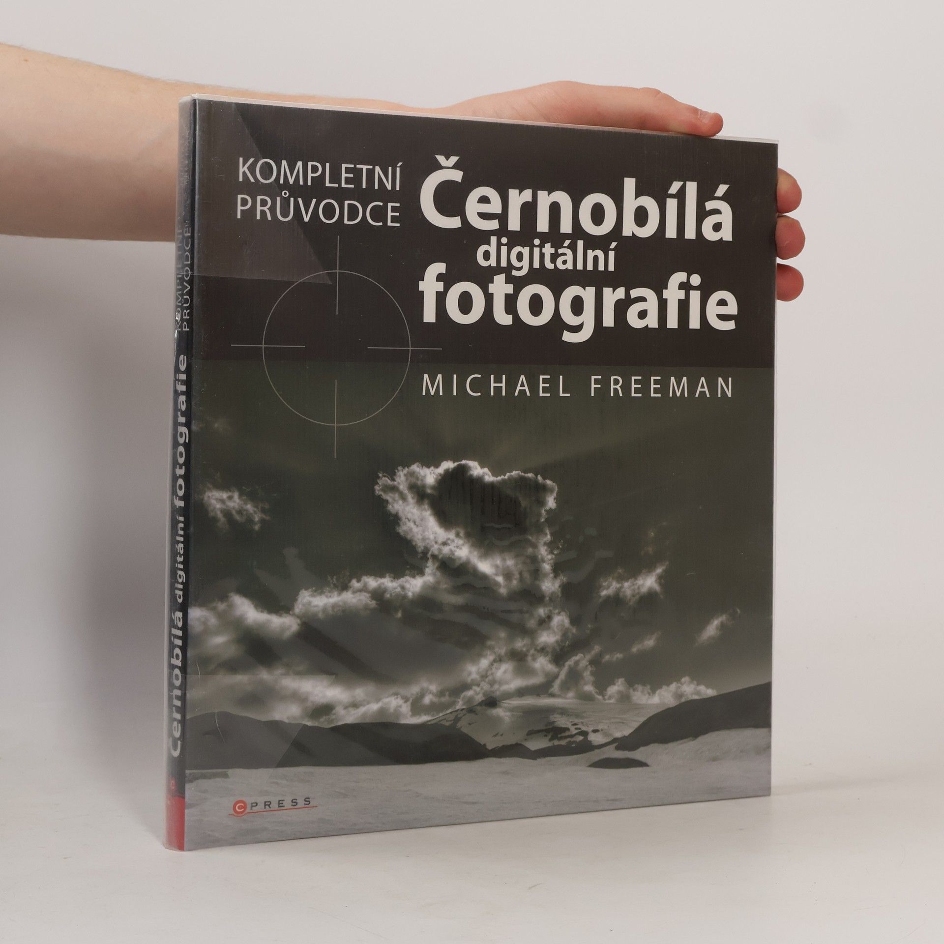 Michael Freeman Černobílá digitální fotografie: Kompletní průvodce