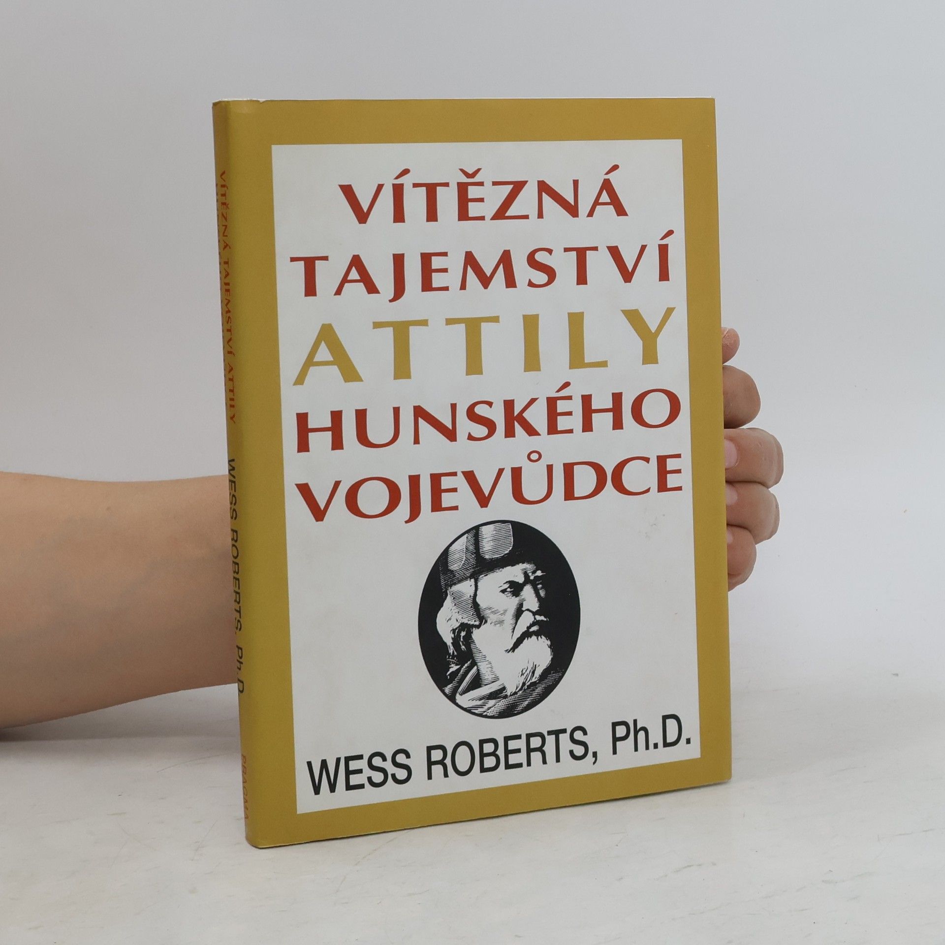 Wess Roberts Vítězná tajemství Attily, hunského vojevůdce