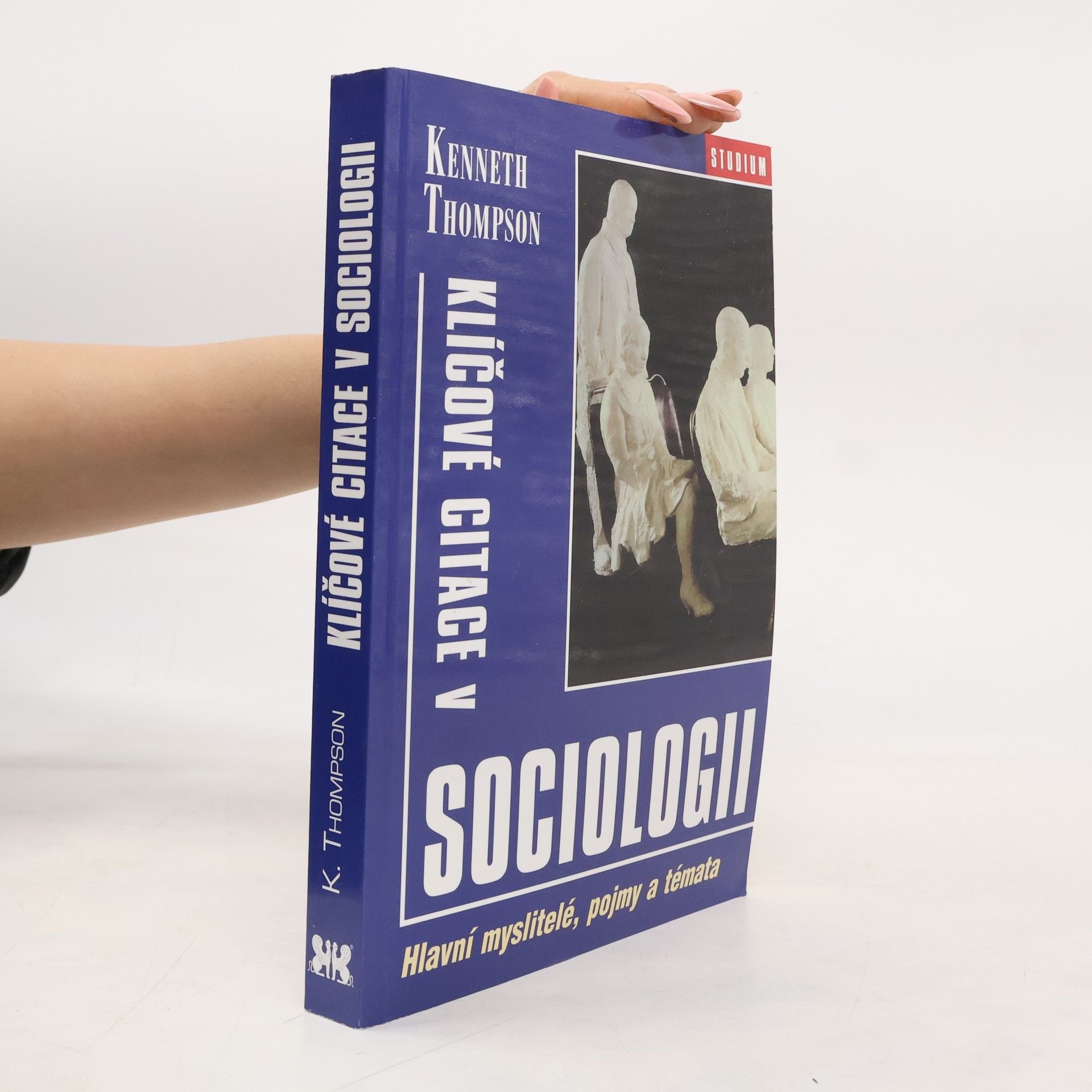 Kenneth Thompson Klíčové citace v sociologii: Hlavní myslitelé, pojmy a témata
