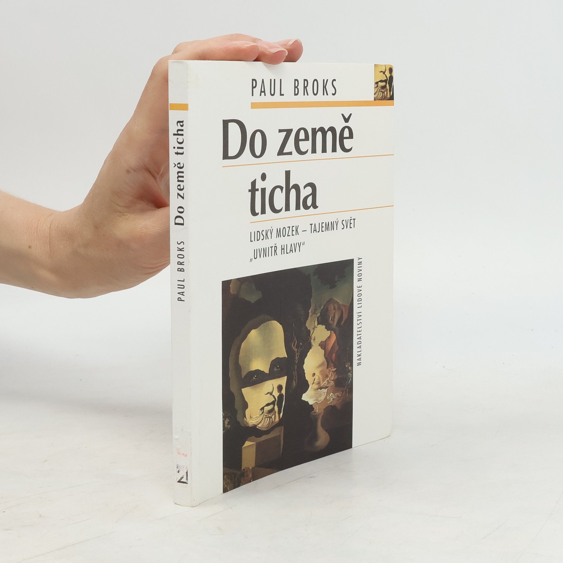 Paul Broks Do země ticha: Lidský mozek - tajemný svět "uvnitř hlavy"