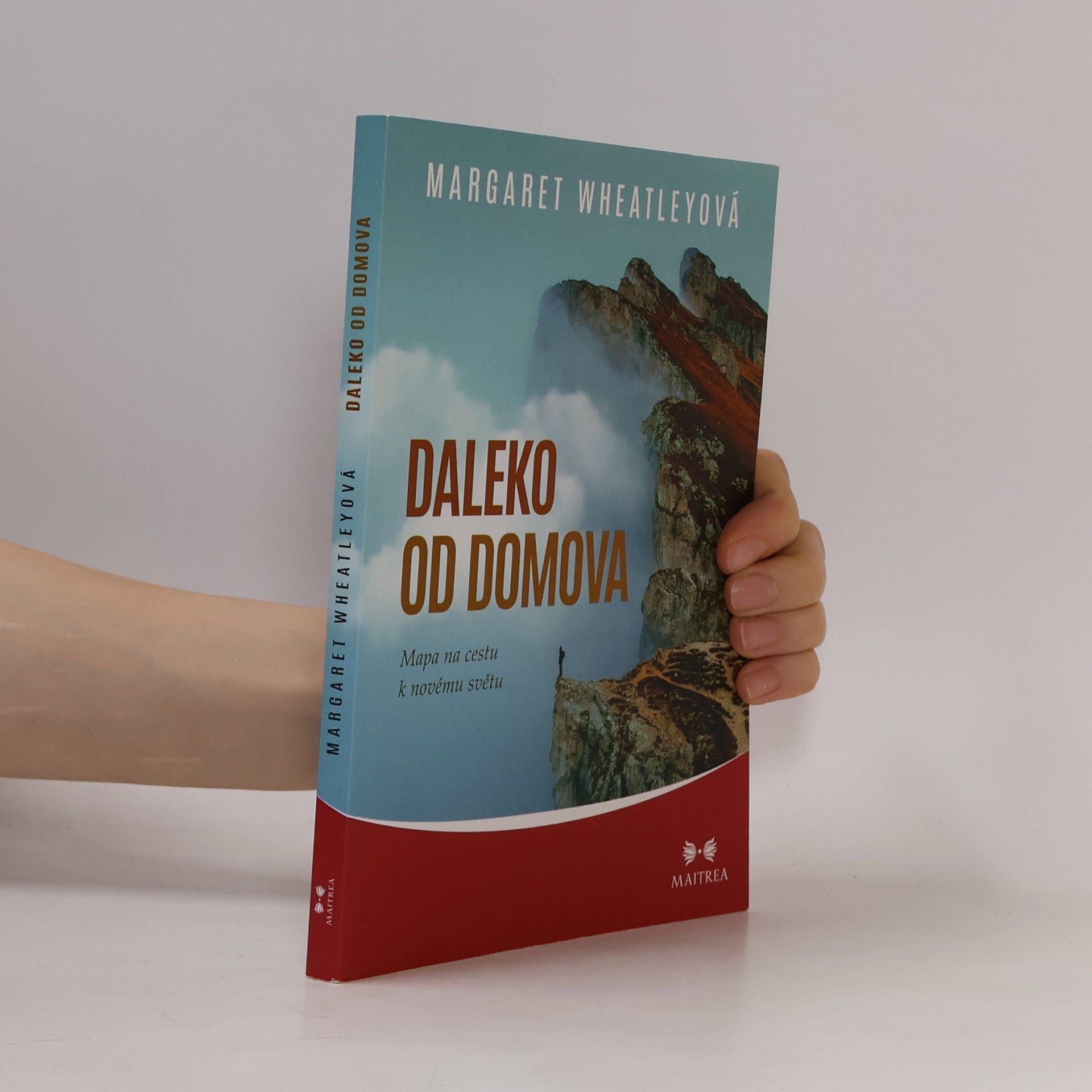 Margaret Wheatley Daleko od domova : mapa na cestu k novému světu
