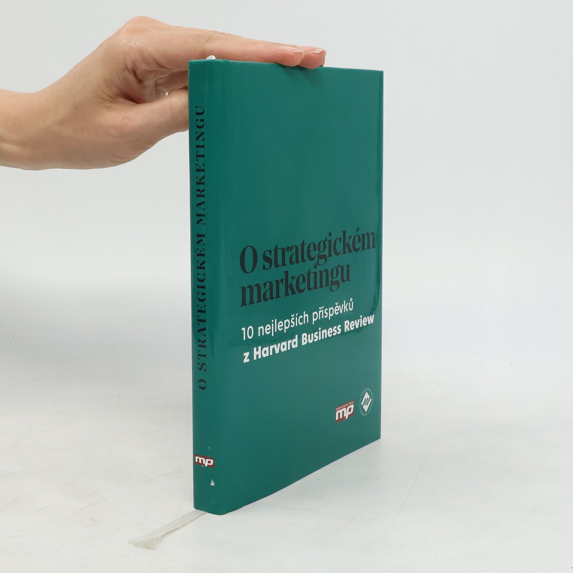 Tomáš Piňos O strategickém marketingu : 10 nejlepších příspěvků z Harvard Business Review