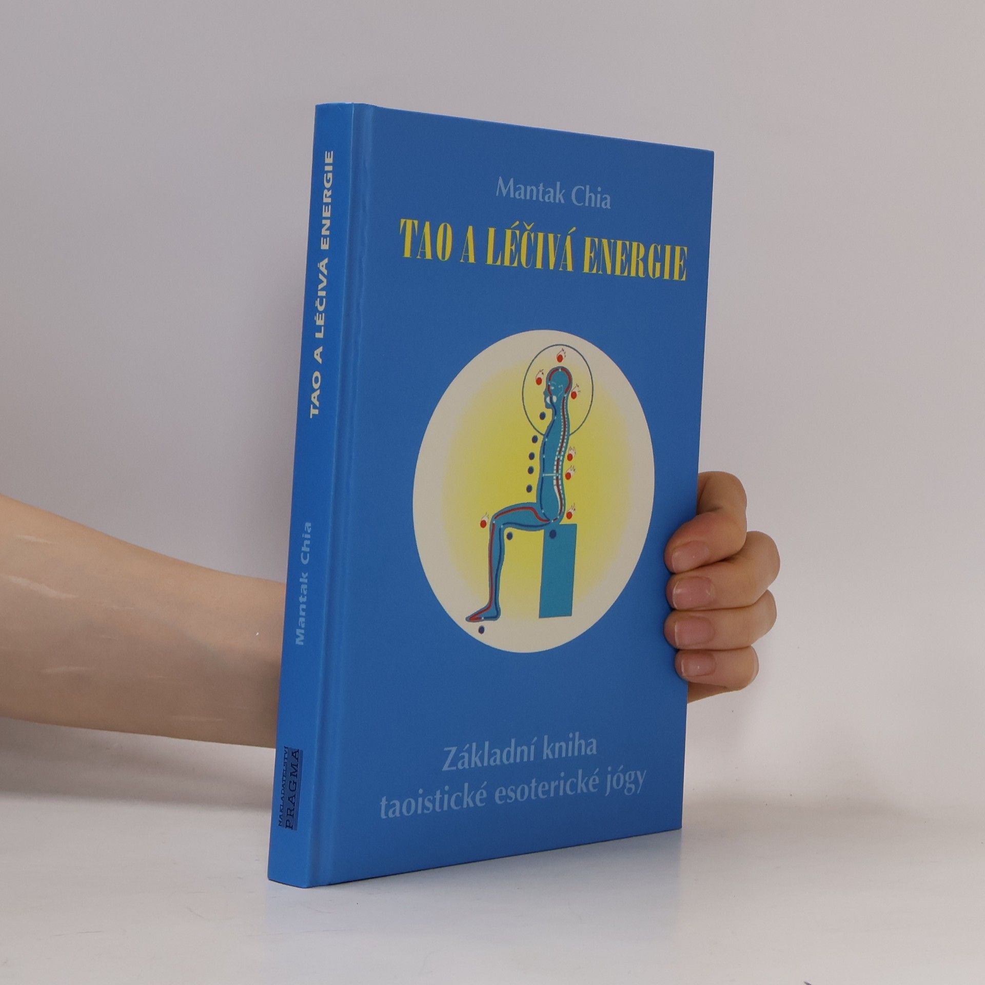 Mantak Chia Tao a léčivá energie: Základní kniha taoistické esoterické jógy