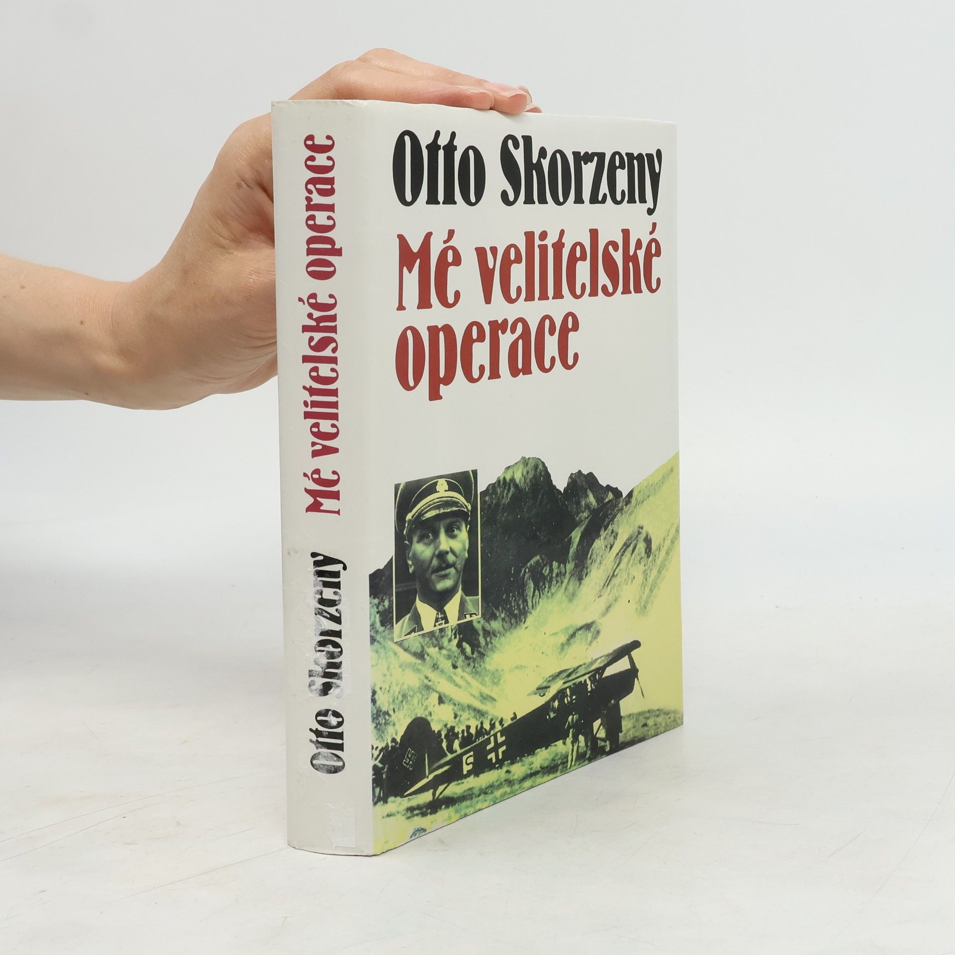 Otto Skorzeny Mé velitelské operace