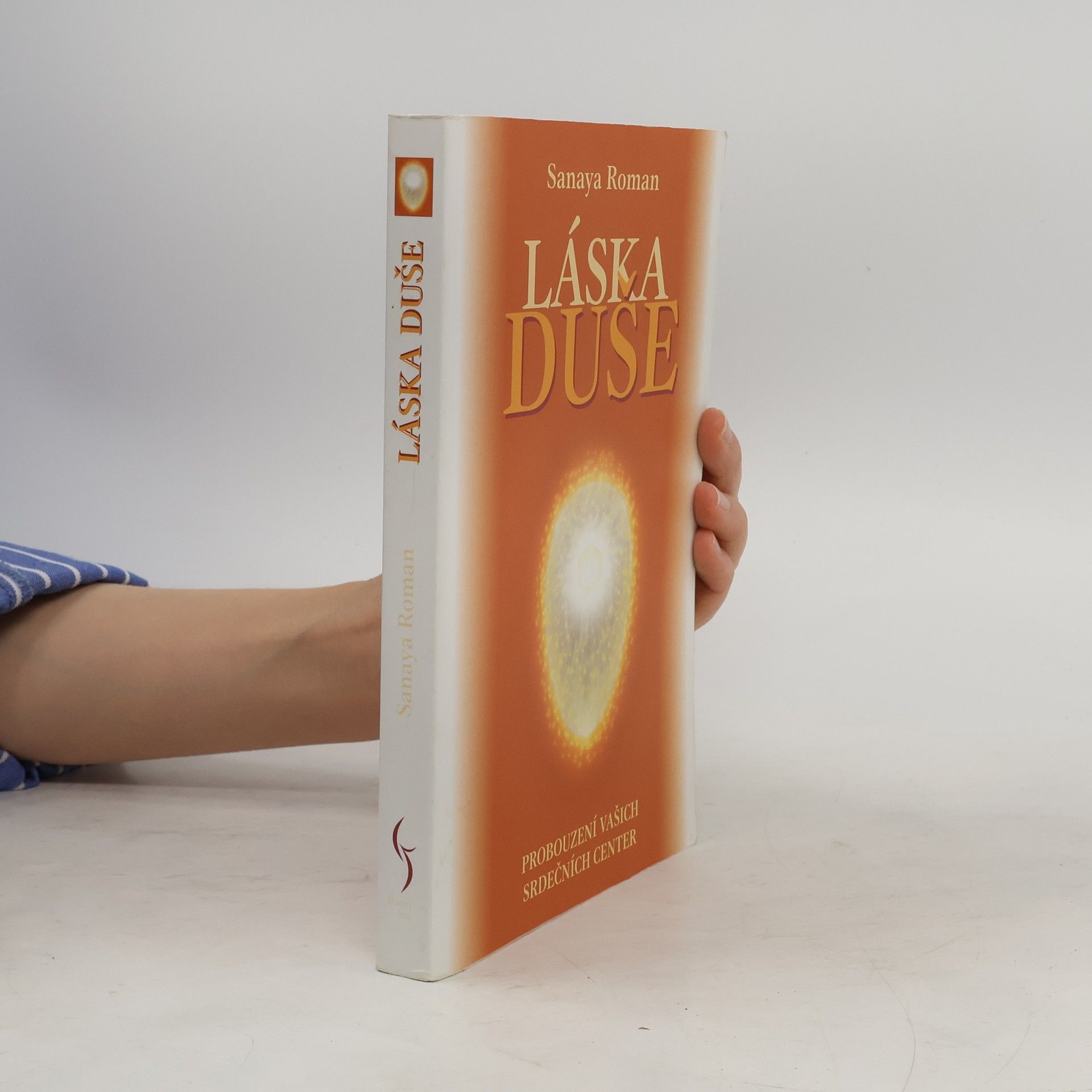 Sanaya Roman Láska duše : probouzení vašich srdečních center