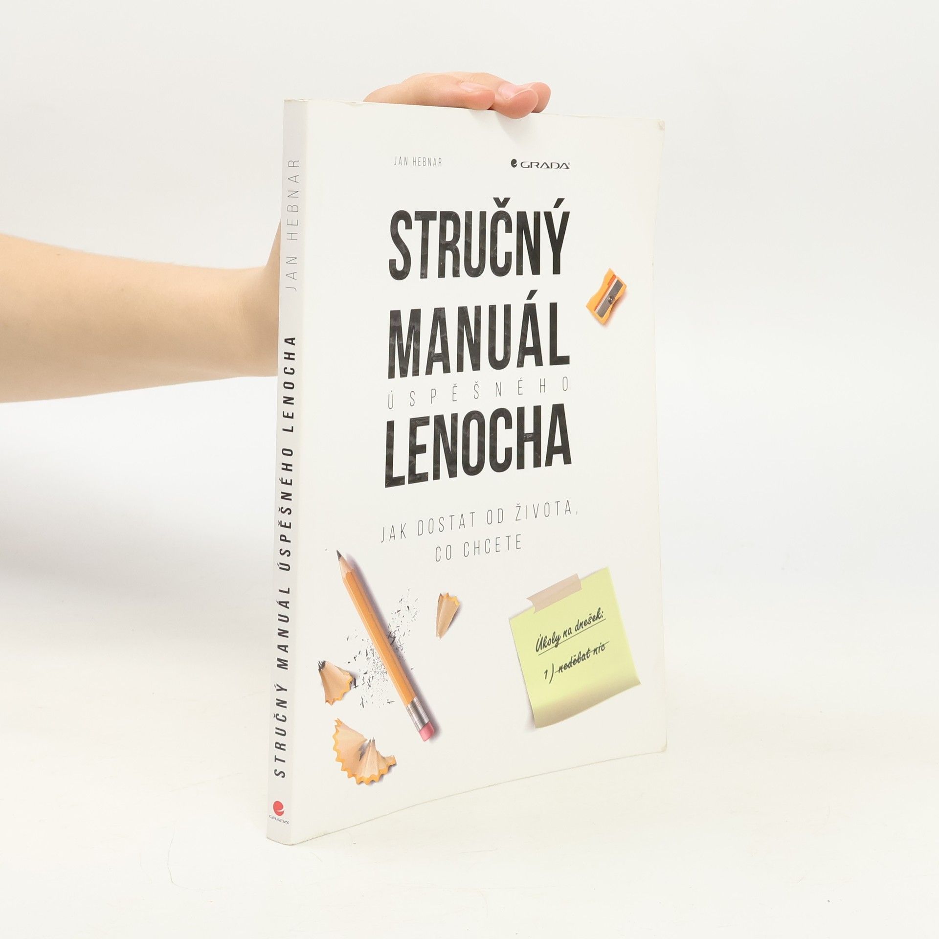 Jan Hebnar Stručný manuál úspěšného lenocha: Jak dostat od života, co chcete