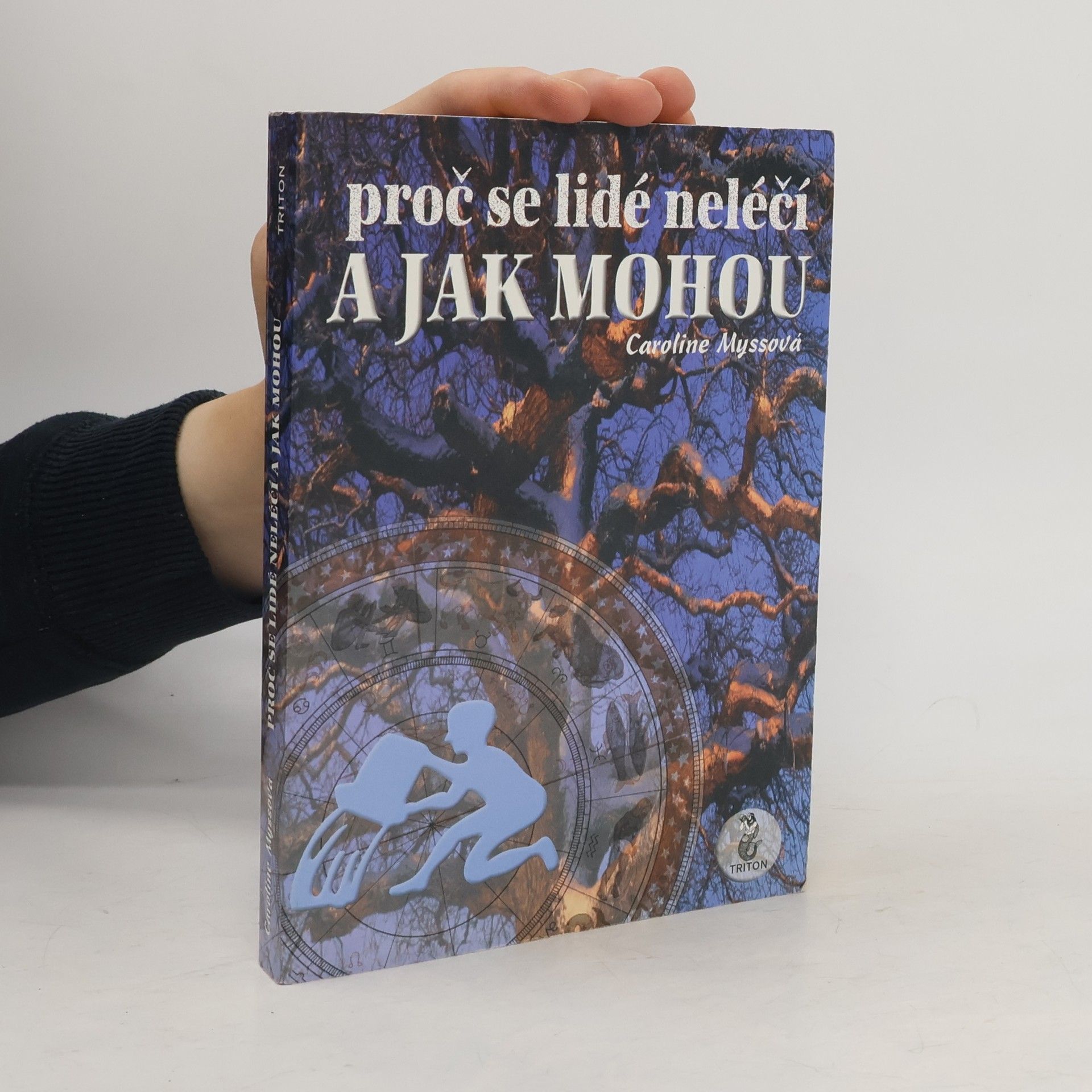 Caroline M. Myss Proč se lidé neléčí a jak mohou