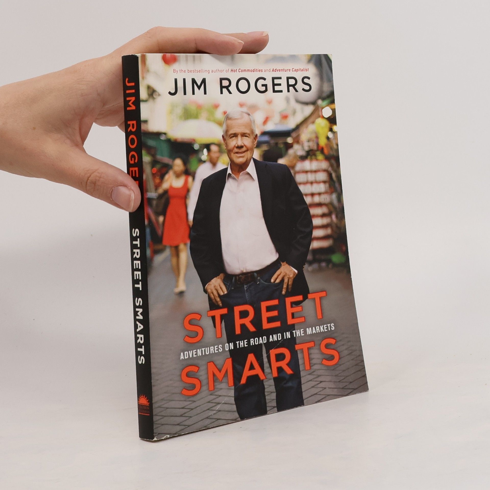 Jim Rogers Street Smarts: Adventures on the Road and in the Markets