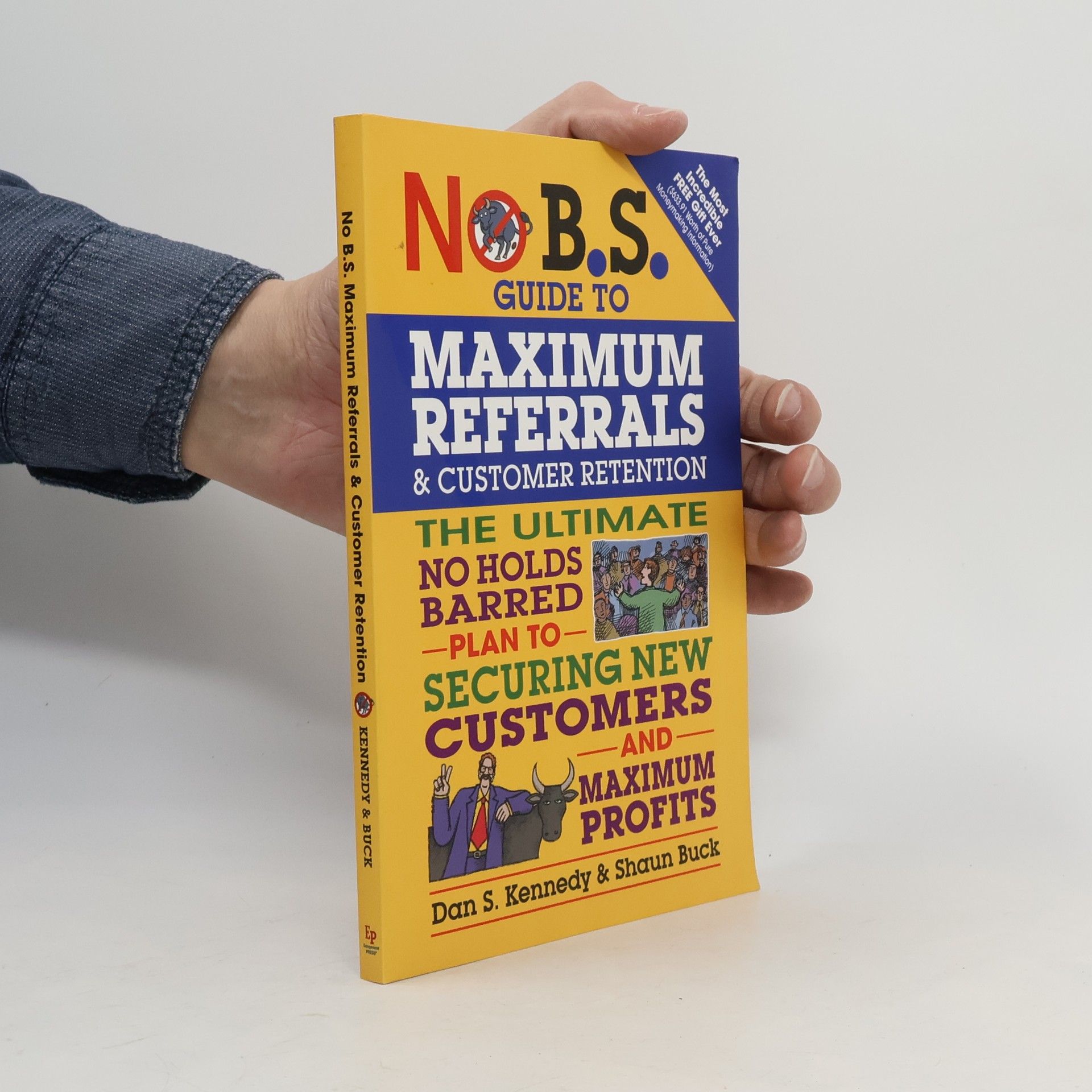 Shaun Buck No B.S. Guide to Maximum Referrals & Customer Retention