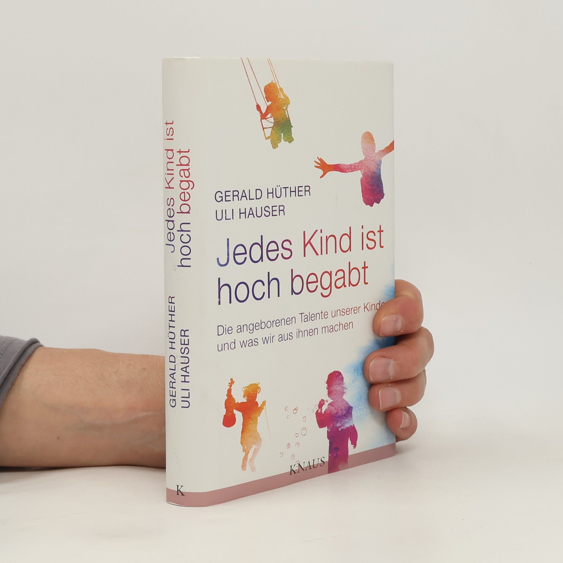 Gerald Hüther Jedes Kind ist hoch begabt
