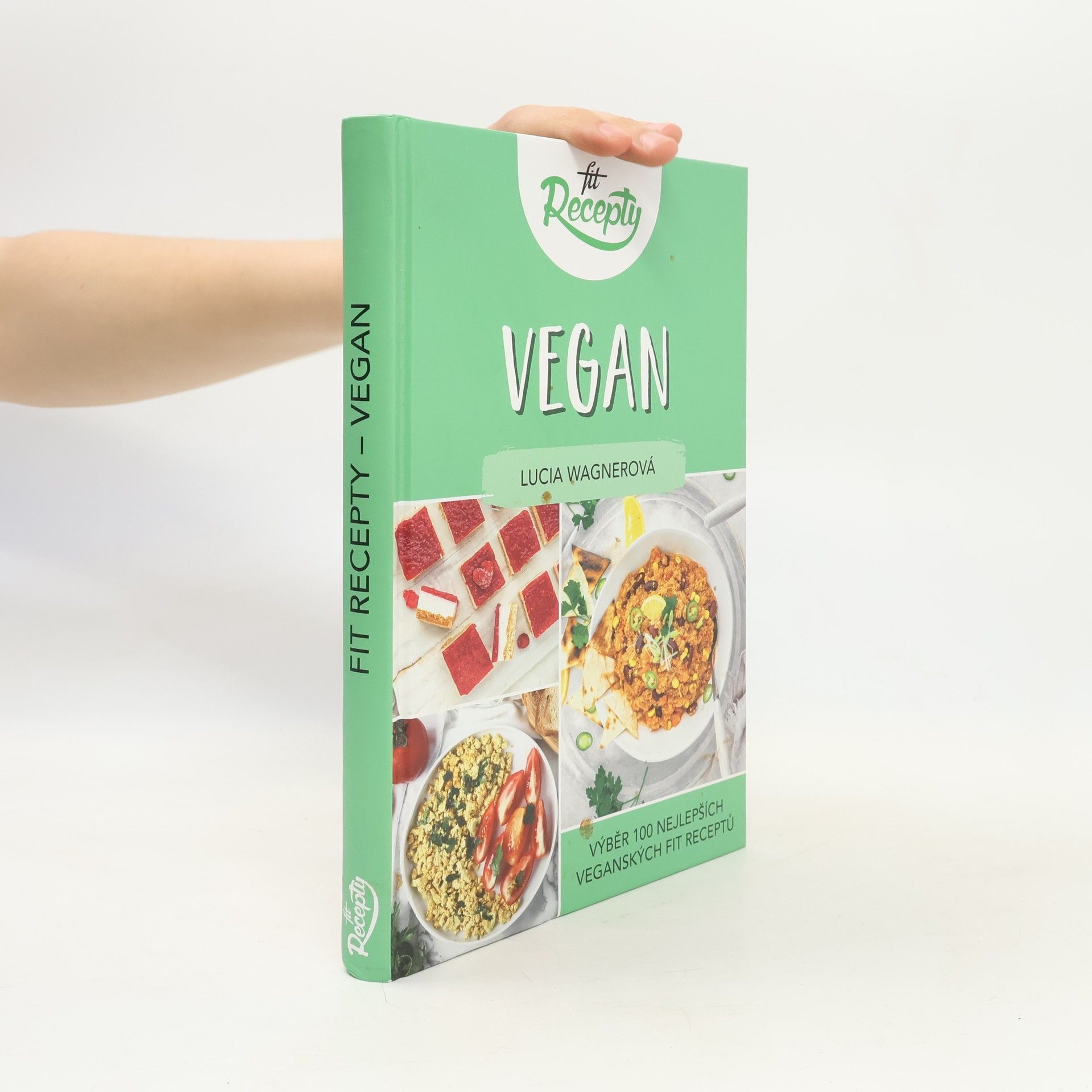 Lucia Wagner Vegan. Výběr 100 nejlepších veganských fit receptů