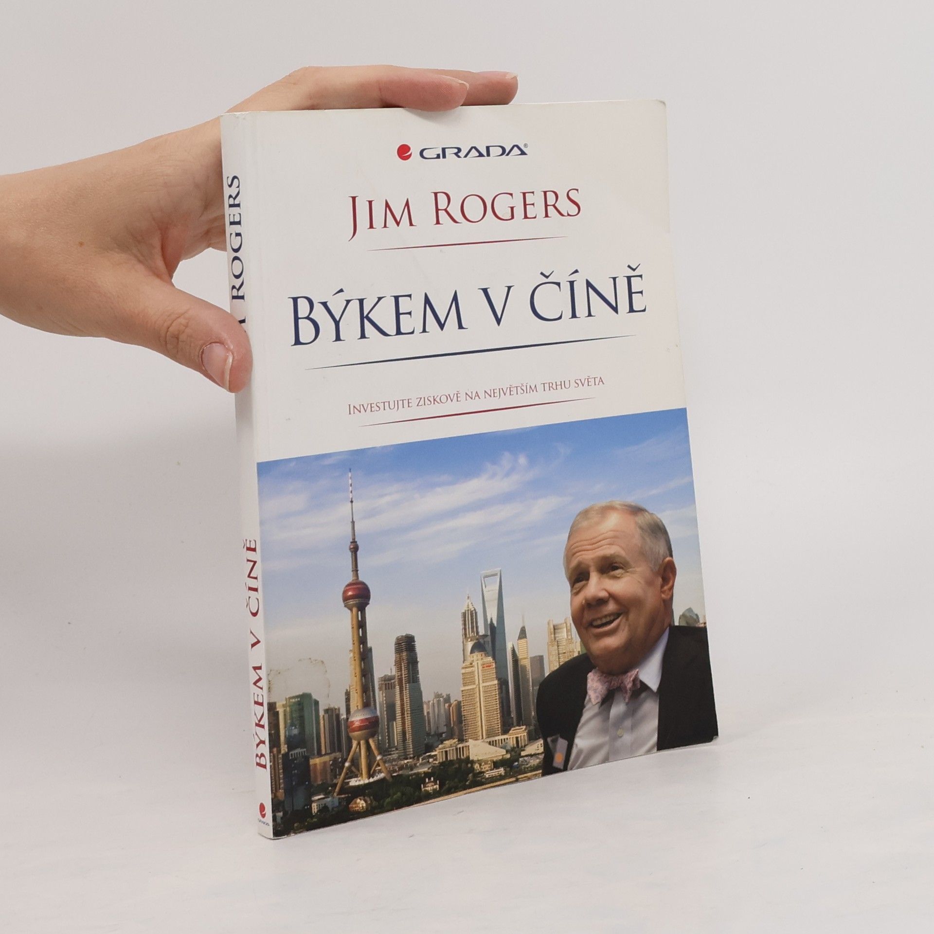 Jim Rogers Býkem v Číně : investujte ziskově na největším trhu světa