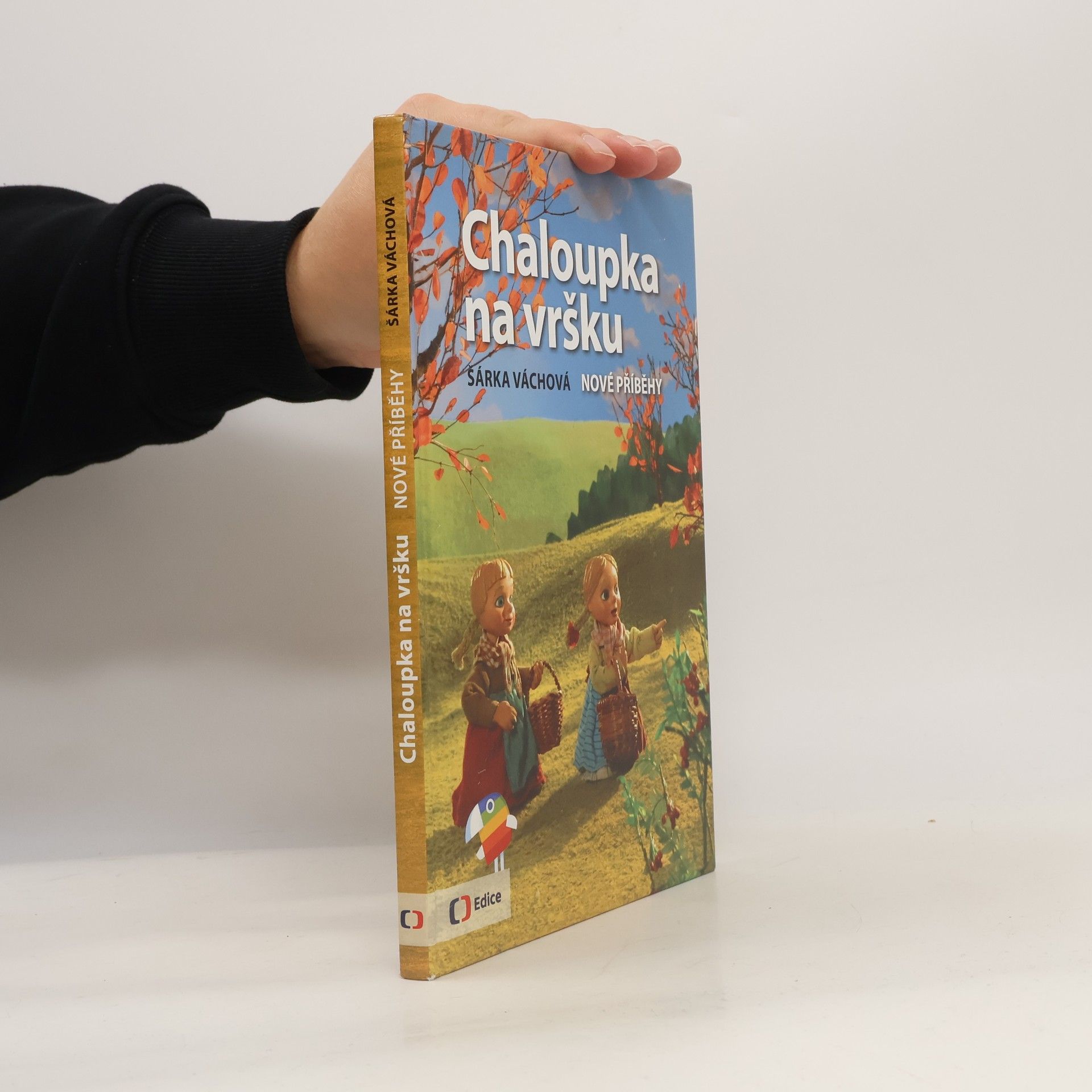 Šárka Váchová Chaloupka na vršku. Nové příběhy