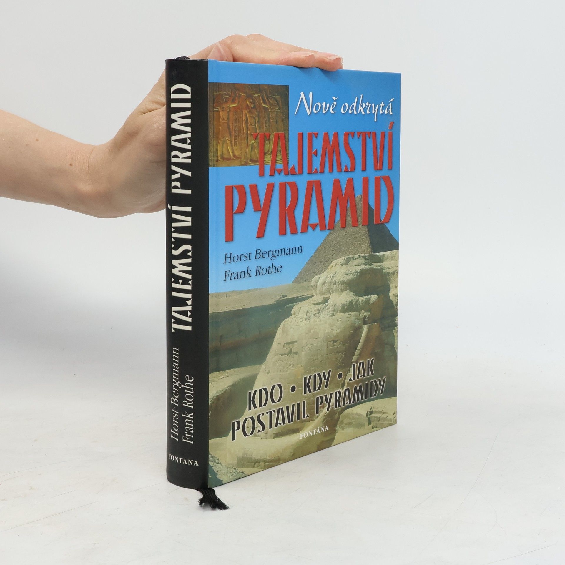 Horst Bergmann Odkrytá tajemství pyramid. Staroegyptské okultní znalosti o vesmíru a nesmrtelnosti