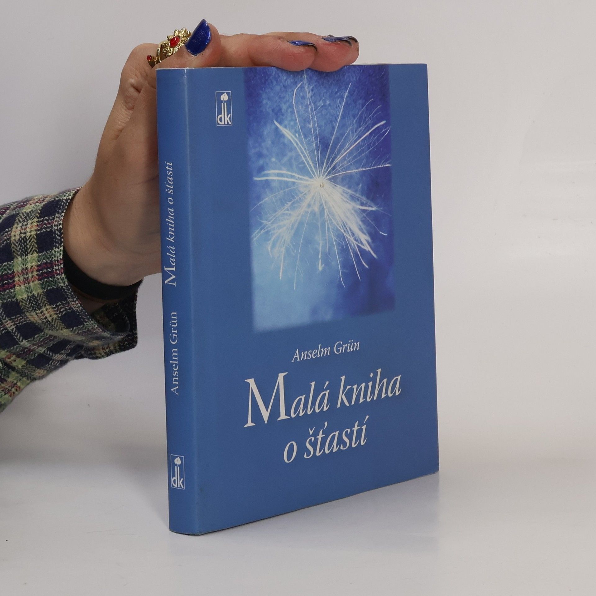 Anselm Grün Malá kniha o šťastí