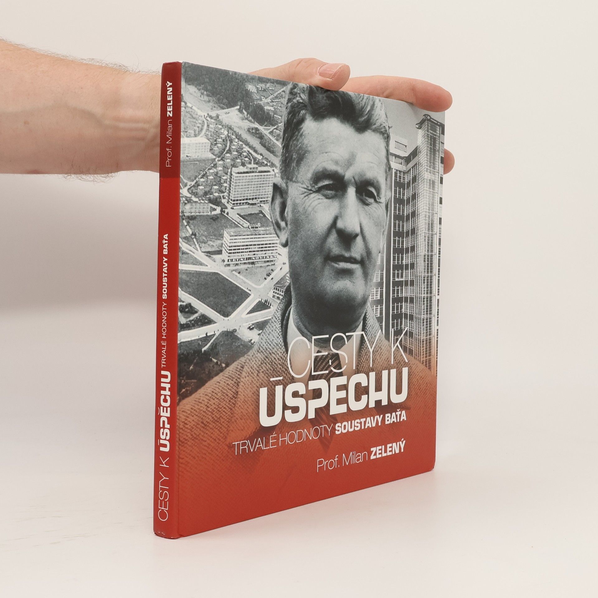 Milan Zelený Cesty k úspěchu: Trvalé hodnoty soustavy Baťa