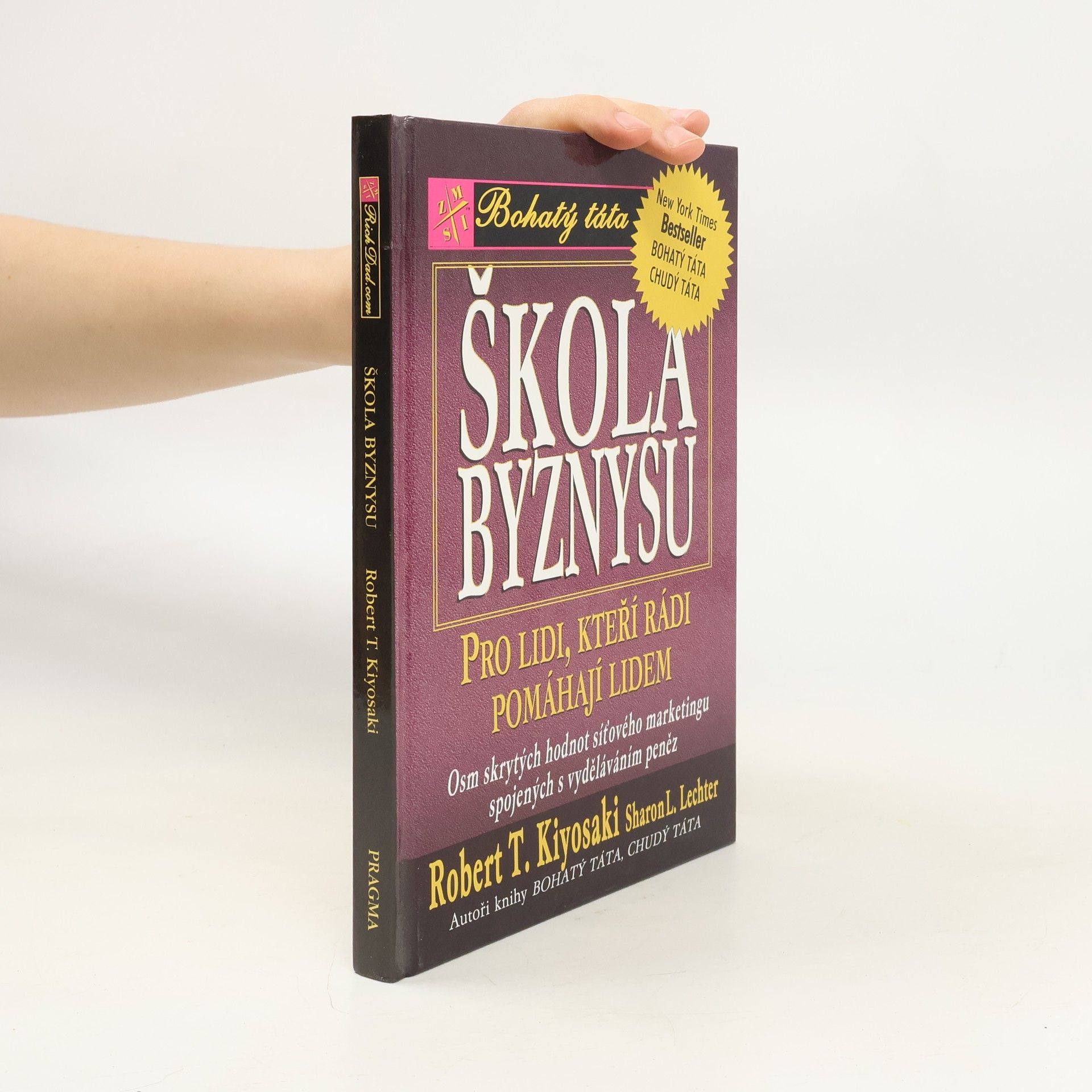 Robert T. Kiyosaki Škola byznysu : pro lidi, kteří rádi pomáhají lidem : osm skrytých hodnot síťového marketingu, spojených s vyděláváním peněz