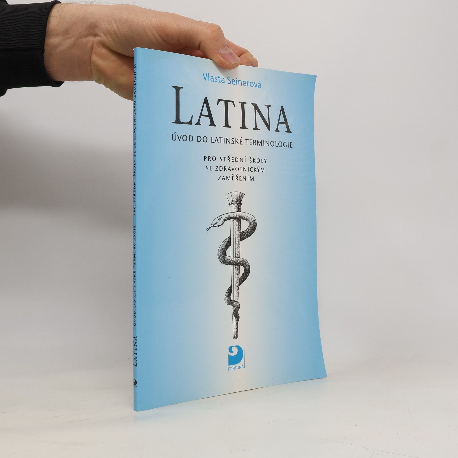 Vlasta Seinerová Latina Úvod do latinské terminologie. Pro střední školy se zdravotnickým zaměřením